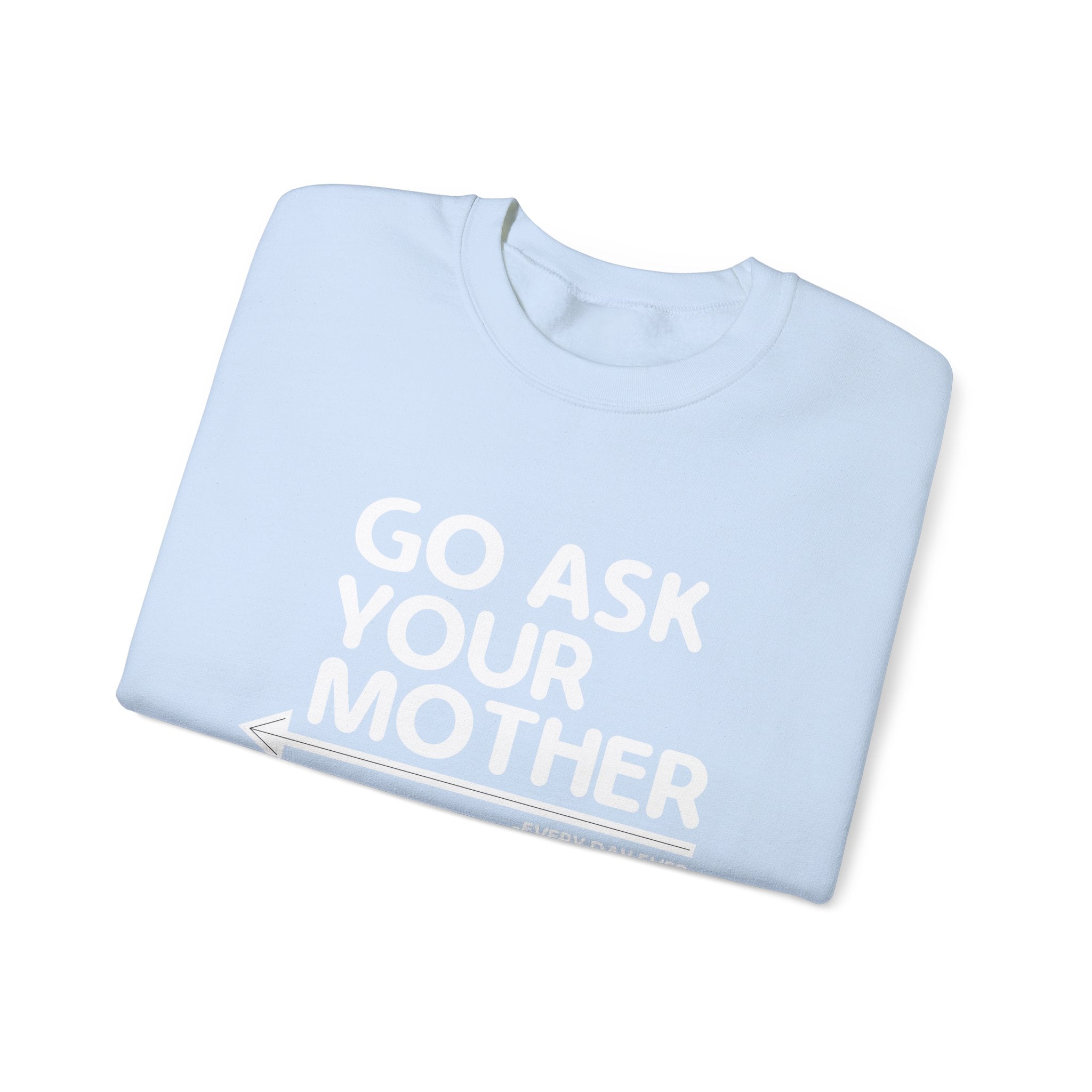 Go Ask Your Mother Men's Sweatshirt