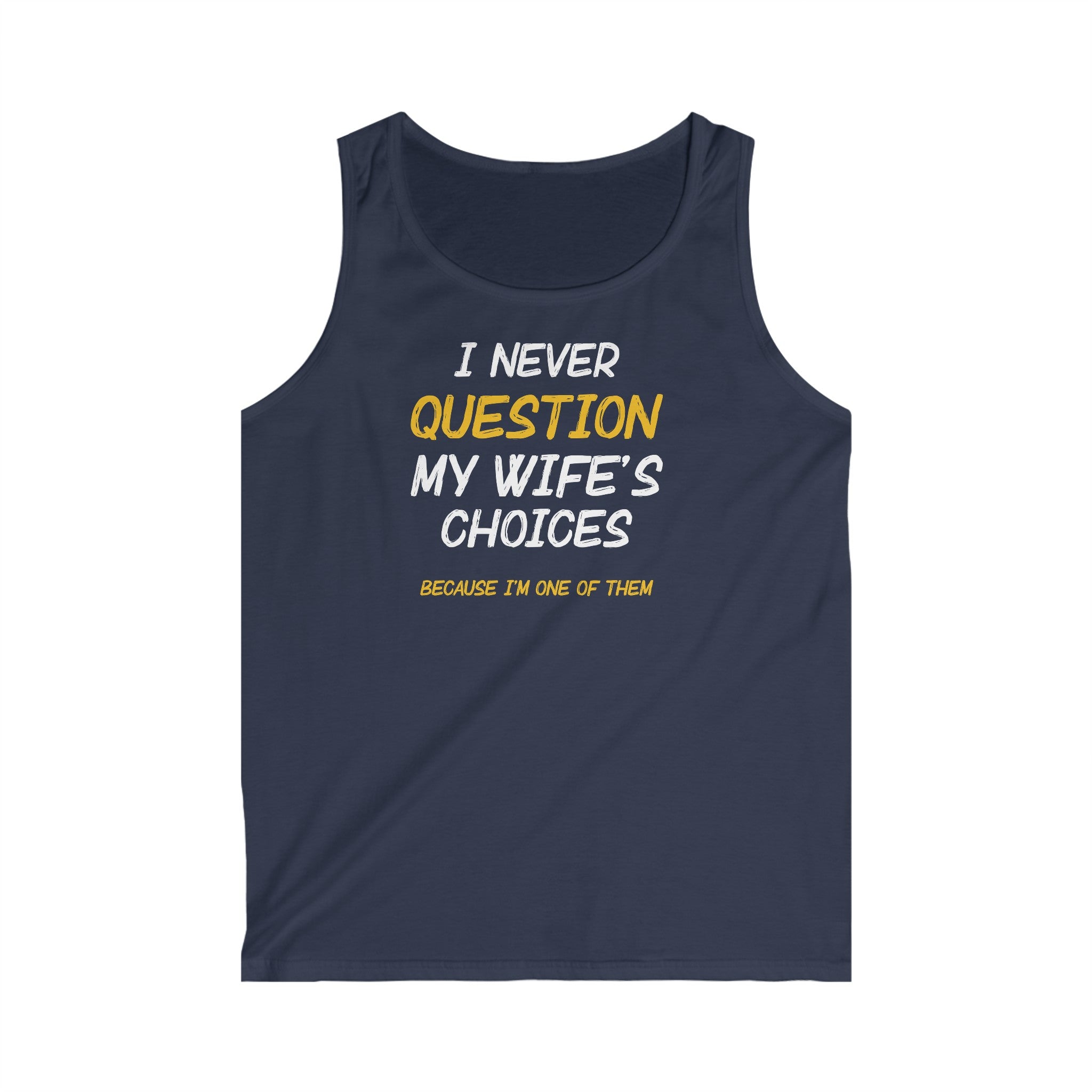 I Never Question My Wife's Choices Men's Tank Top