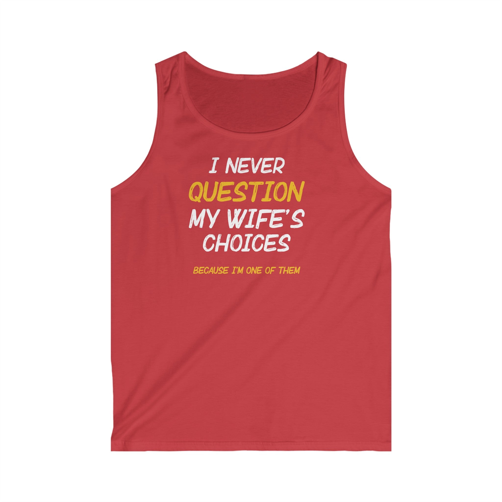 I Never Question My Wife's Choices Men's Tank Top