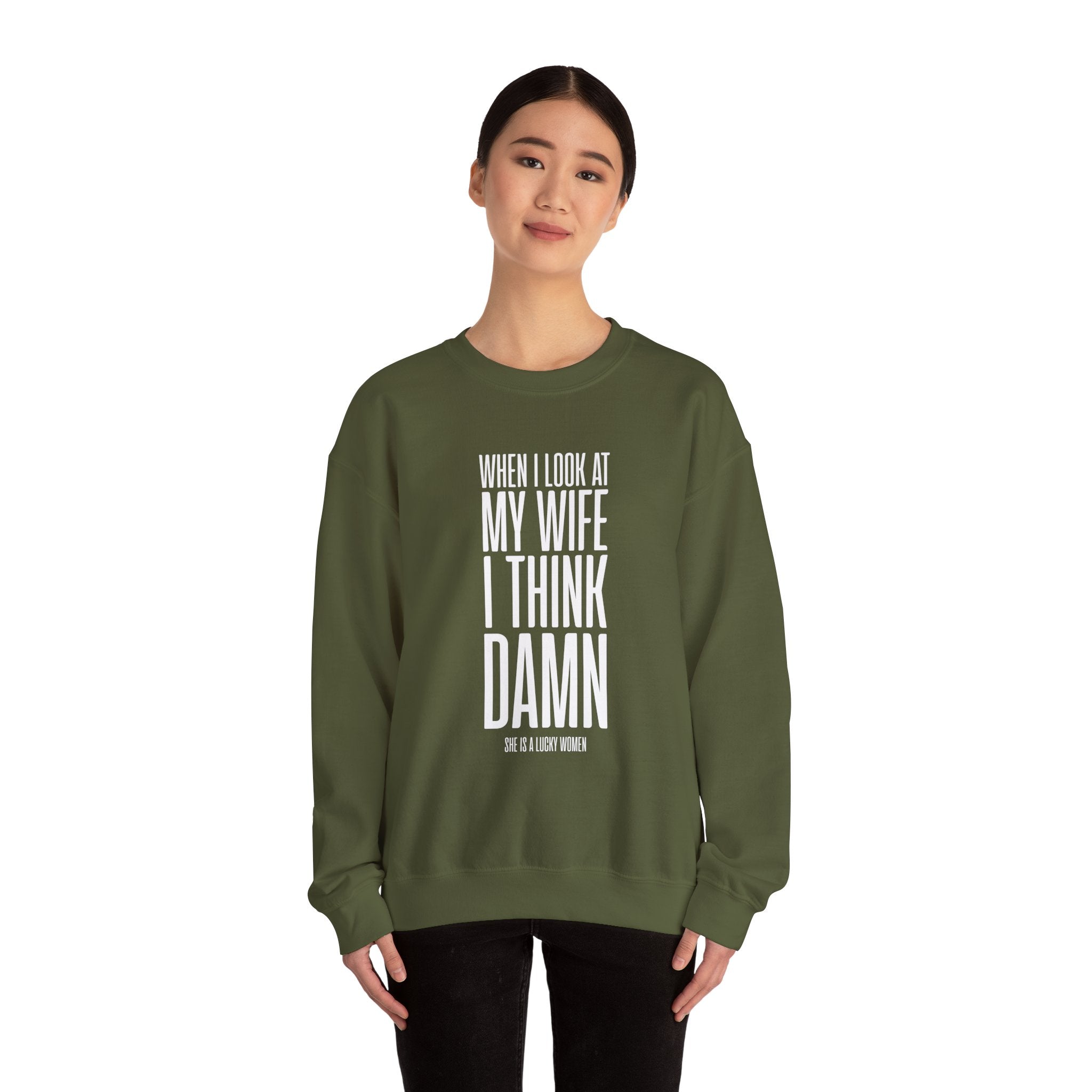 When I Look At My Wife I Think Damn Men's Sweatshirt