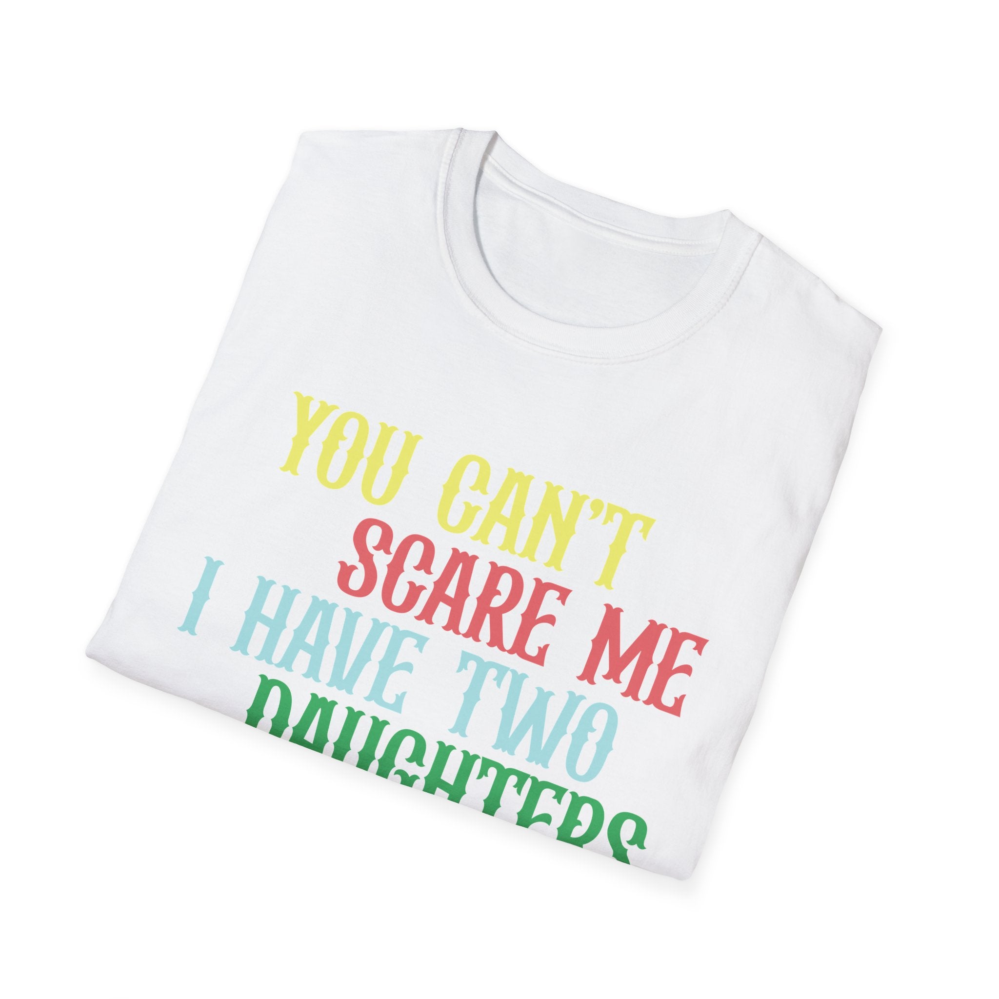 You Can't Scare Me I Have Two Daughters Men's T-Shirt