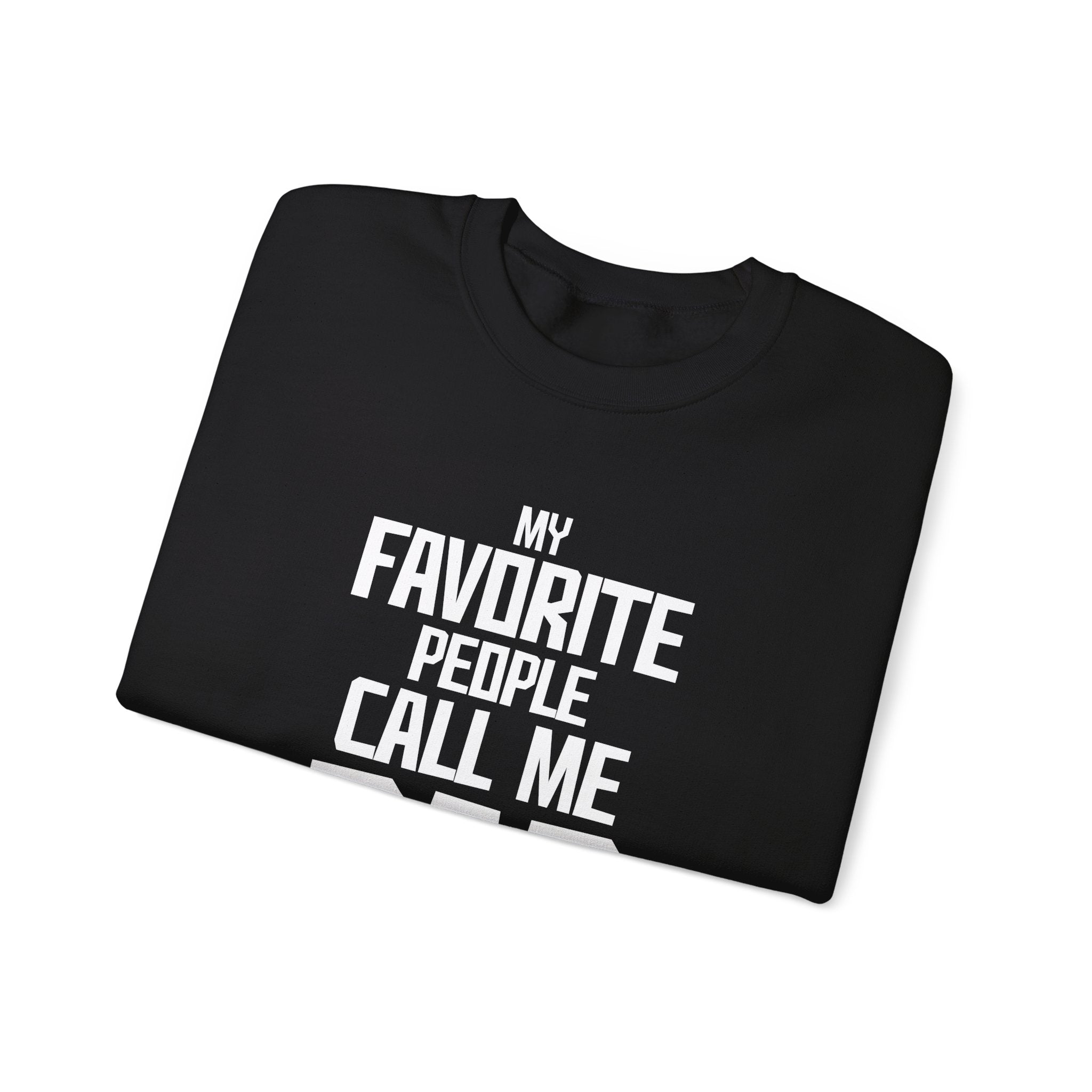 My Favourite People Call Me Dad Men's Sweatshirt