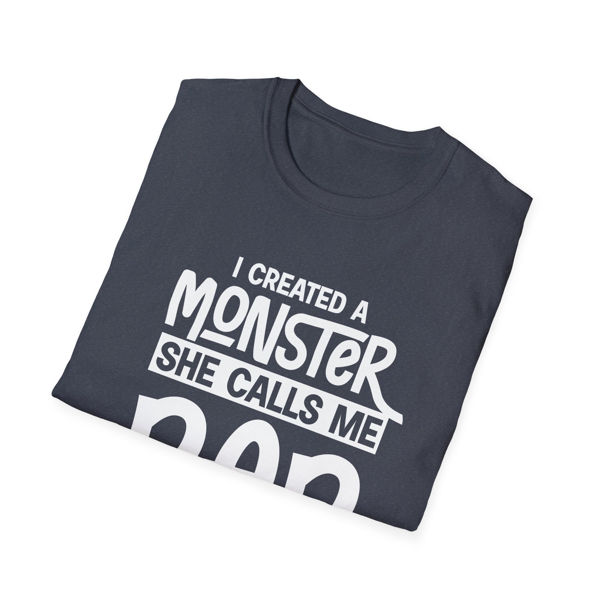 I Created A Monster She Calls Me Dad Men's T-Shirt