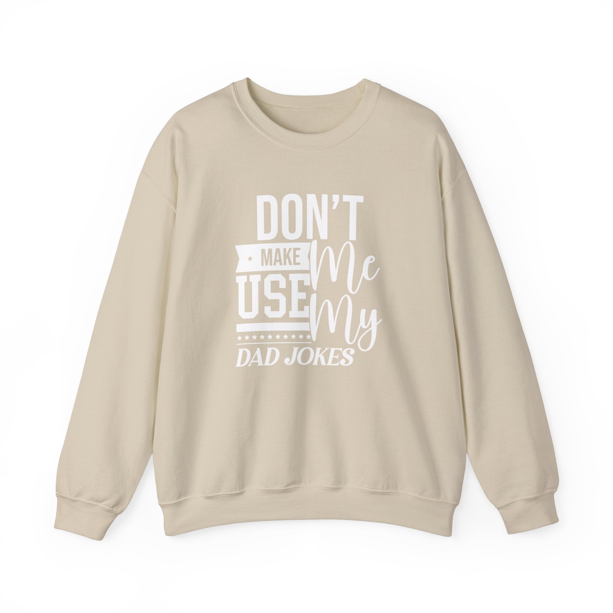 Don't Make Me Use My Dad Jokes Men's Sweatshirt