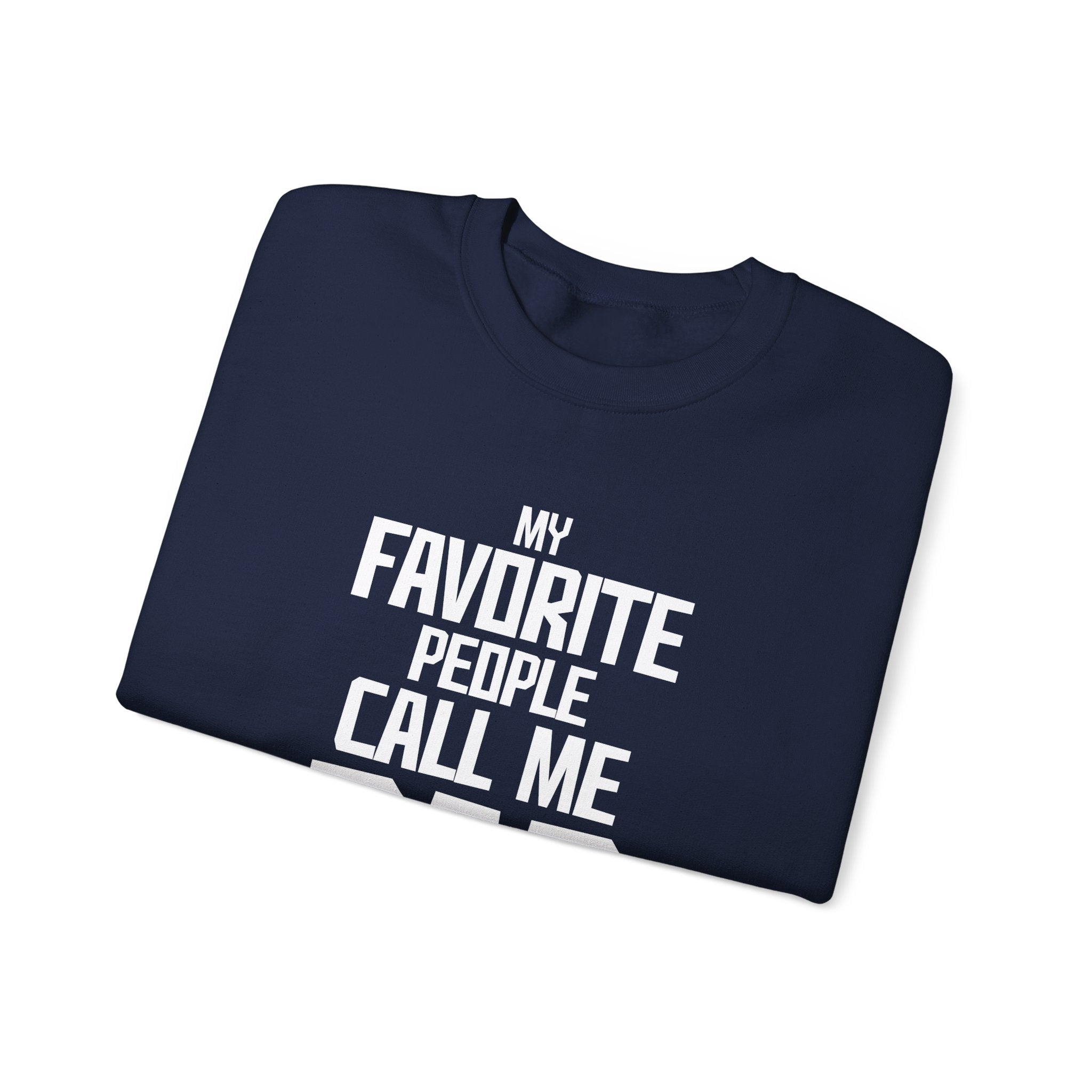 My Favourite People Call Me Dad Men's Sweatshirt
