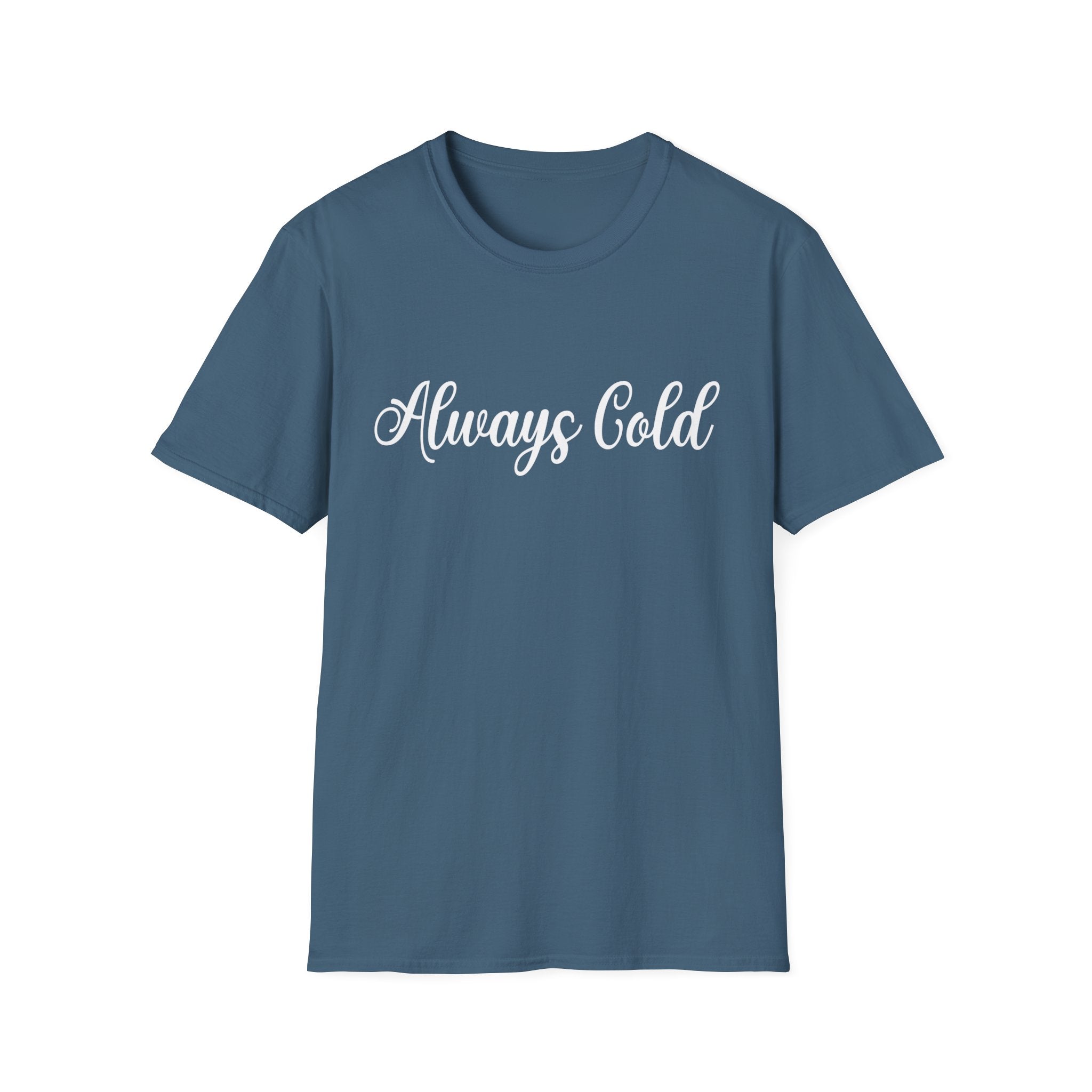 Always Cold Woman's T-Shirt