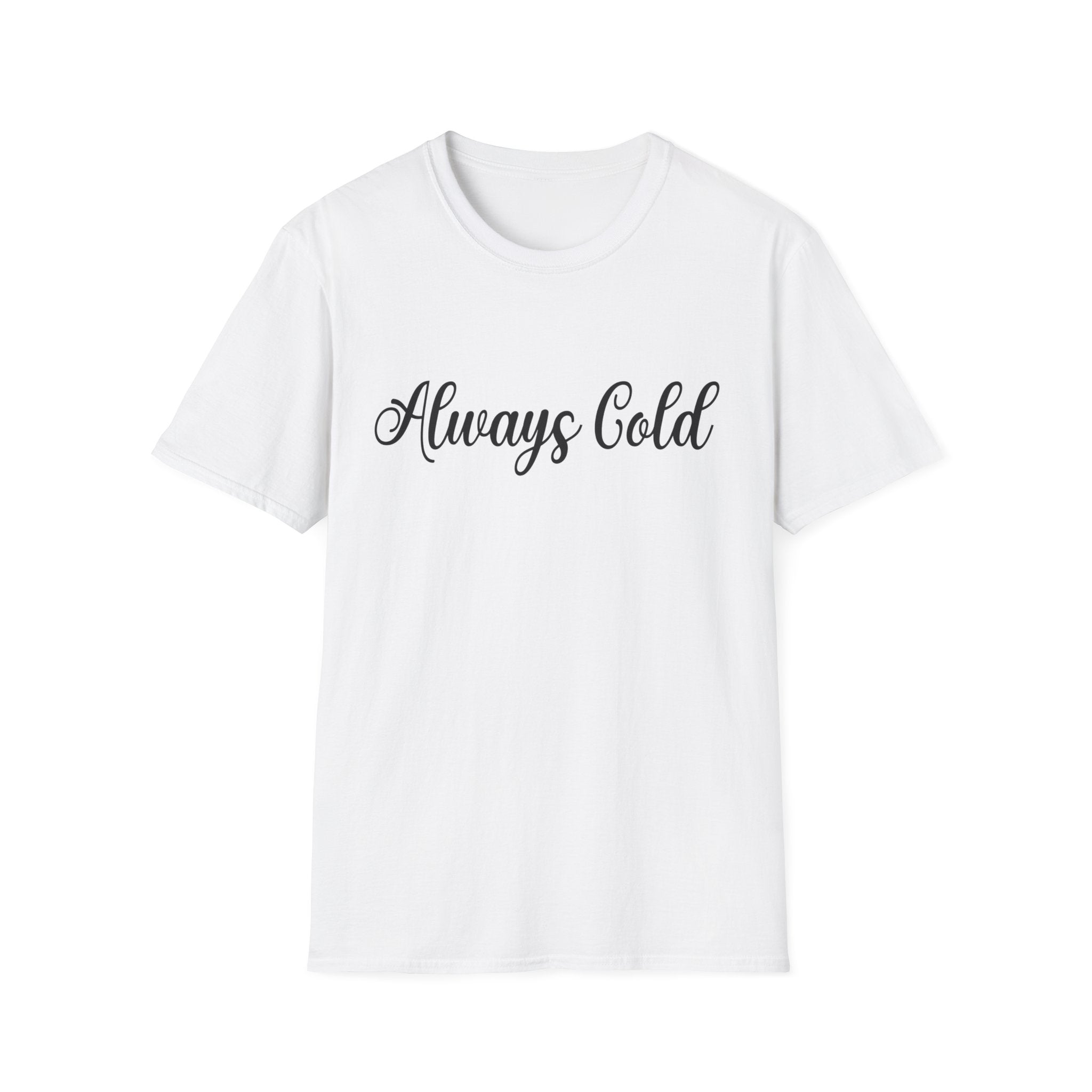 Always Cold Woman's T-Shirt
