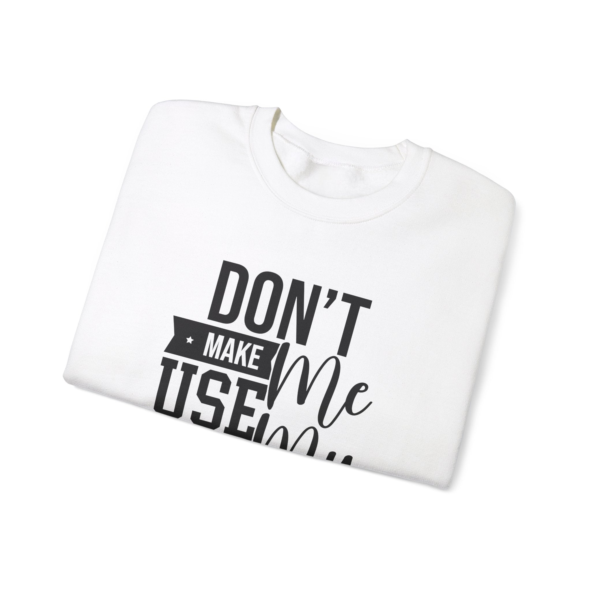 Don't Make Me Use My Dad Jokes Men's Sweatshirt