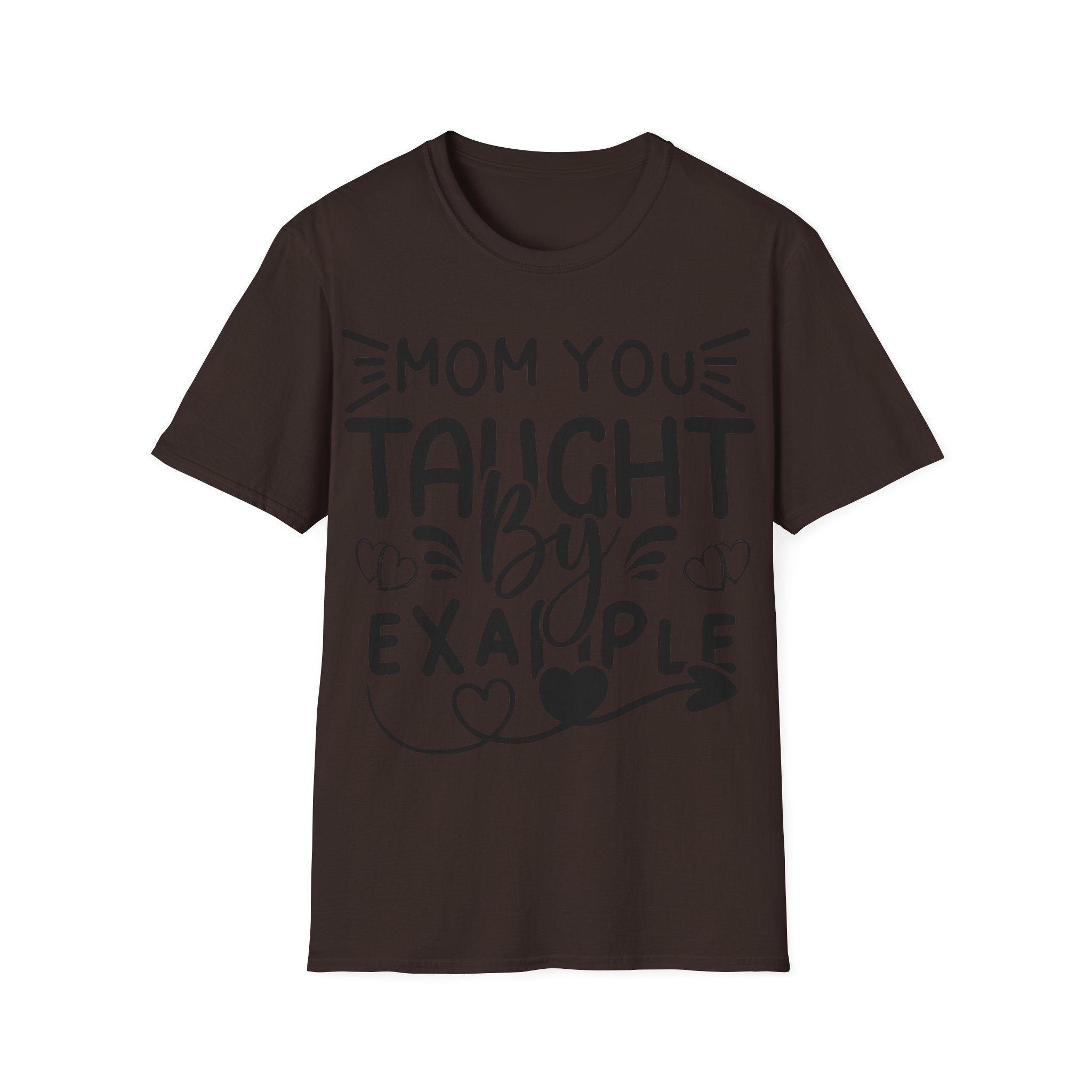 Mom You Taught By Example T-Shirt