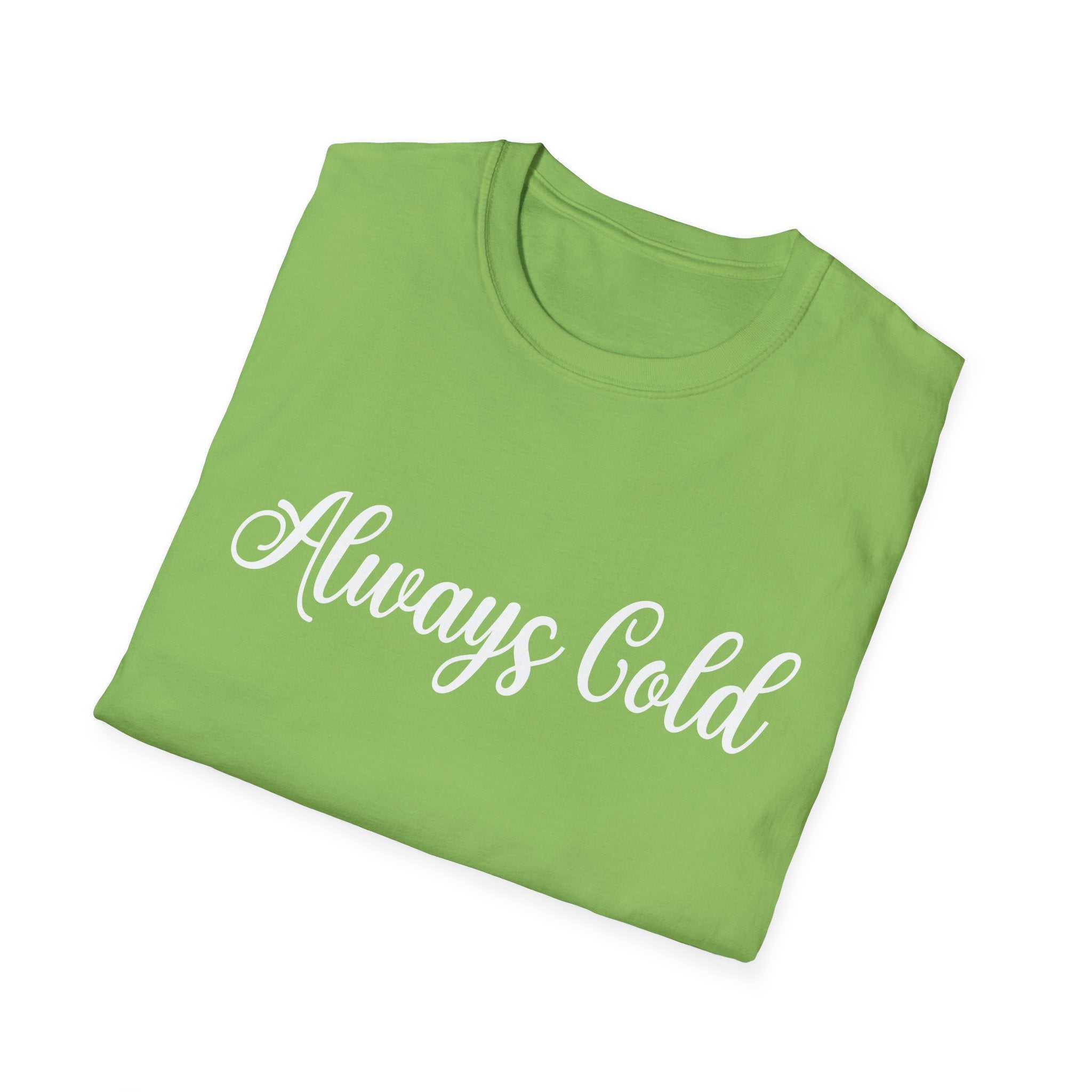 Always Cold Woman's T-Shirt