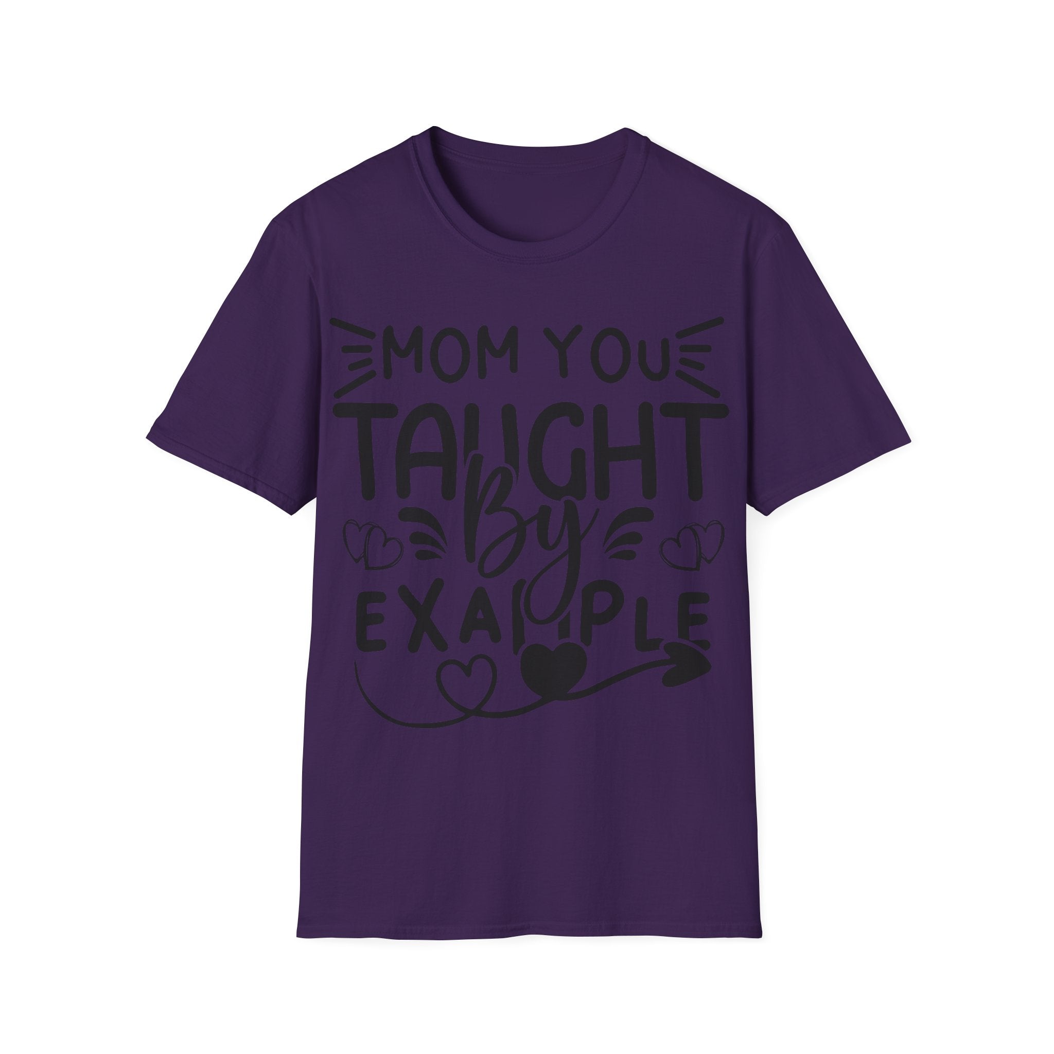 Mom You Taught By Example T-Shirt