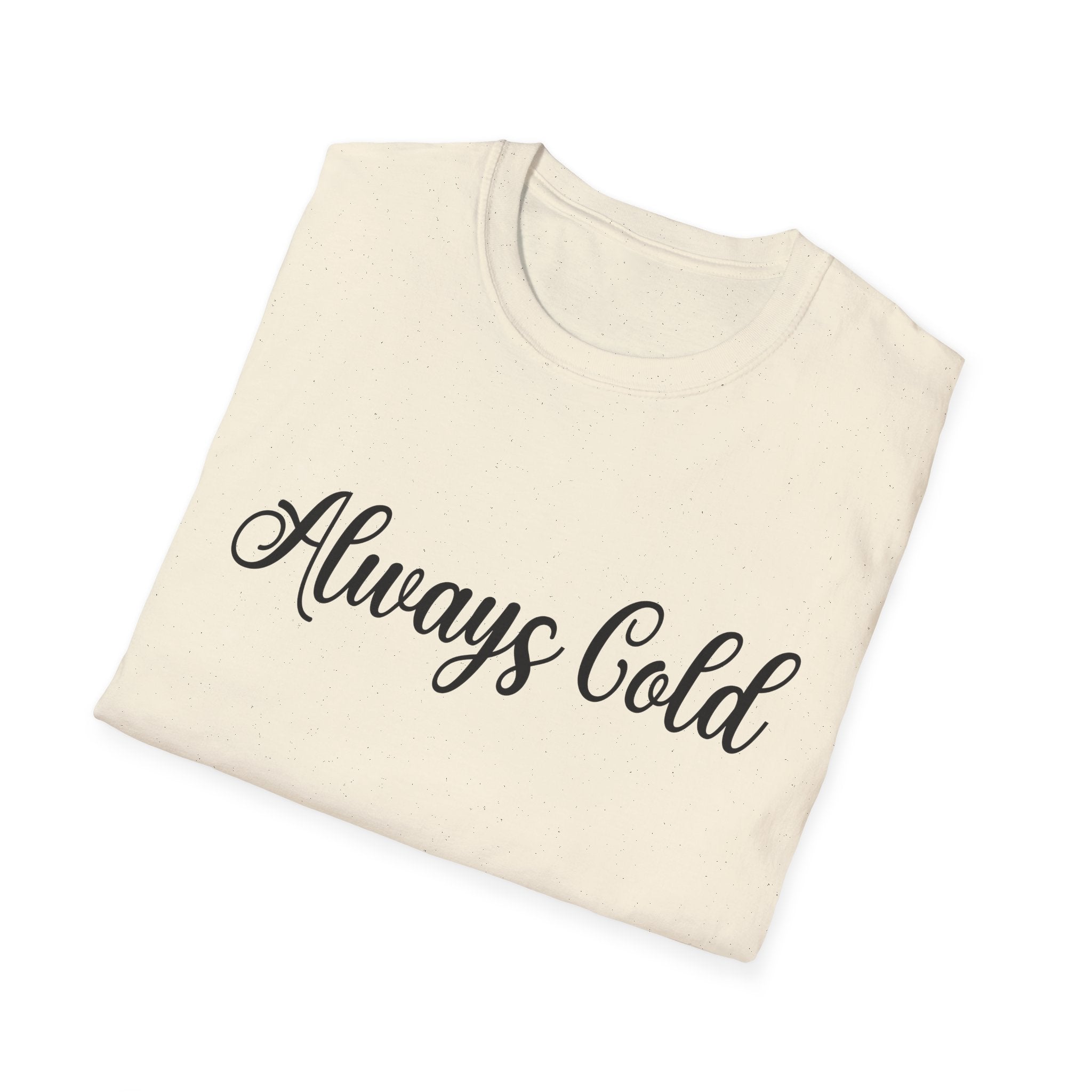 Always Cold Woman's T-Shirt