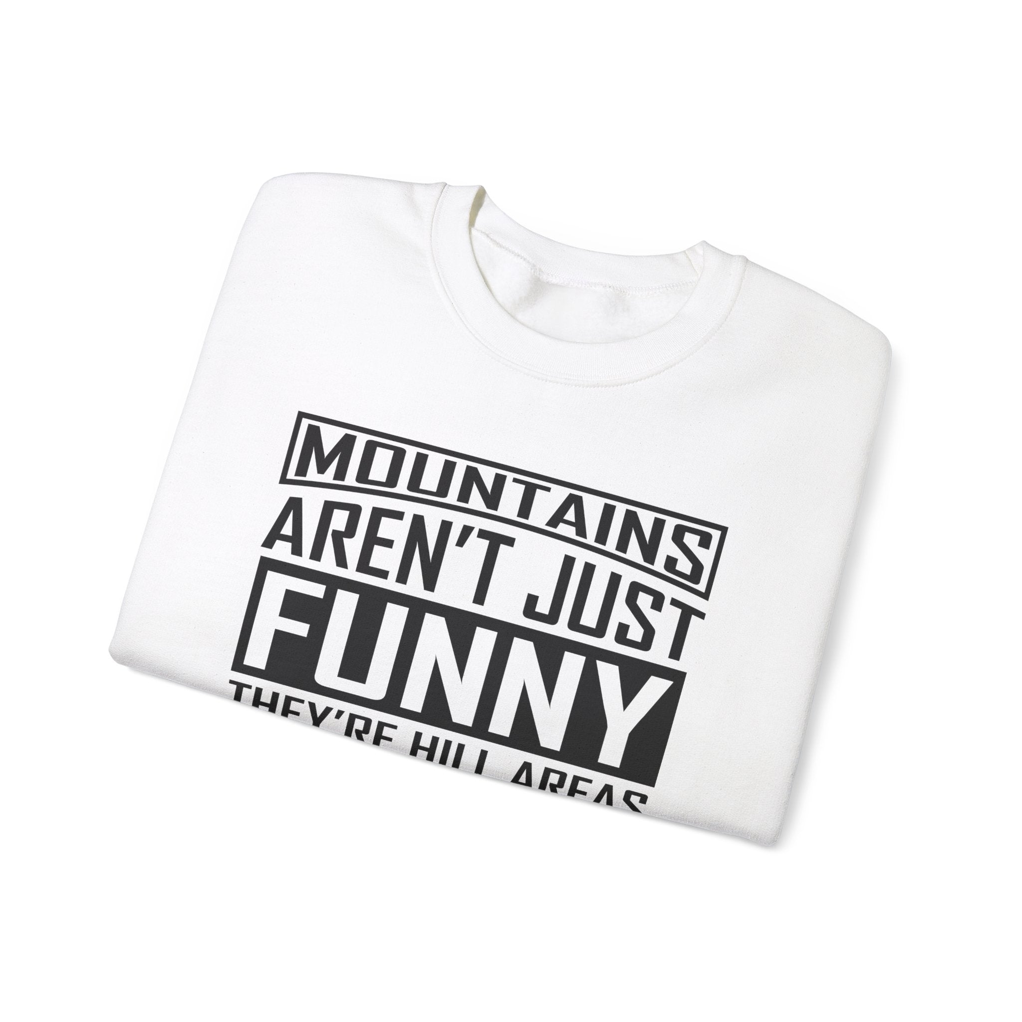 Mountains Aren't Just Funny Men's Sweatshirt