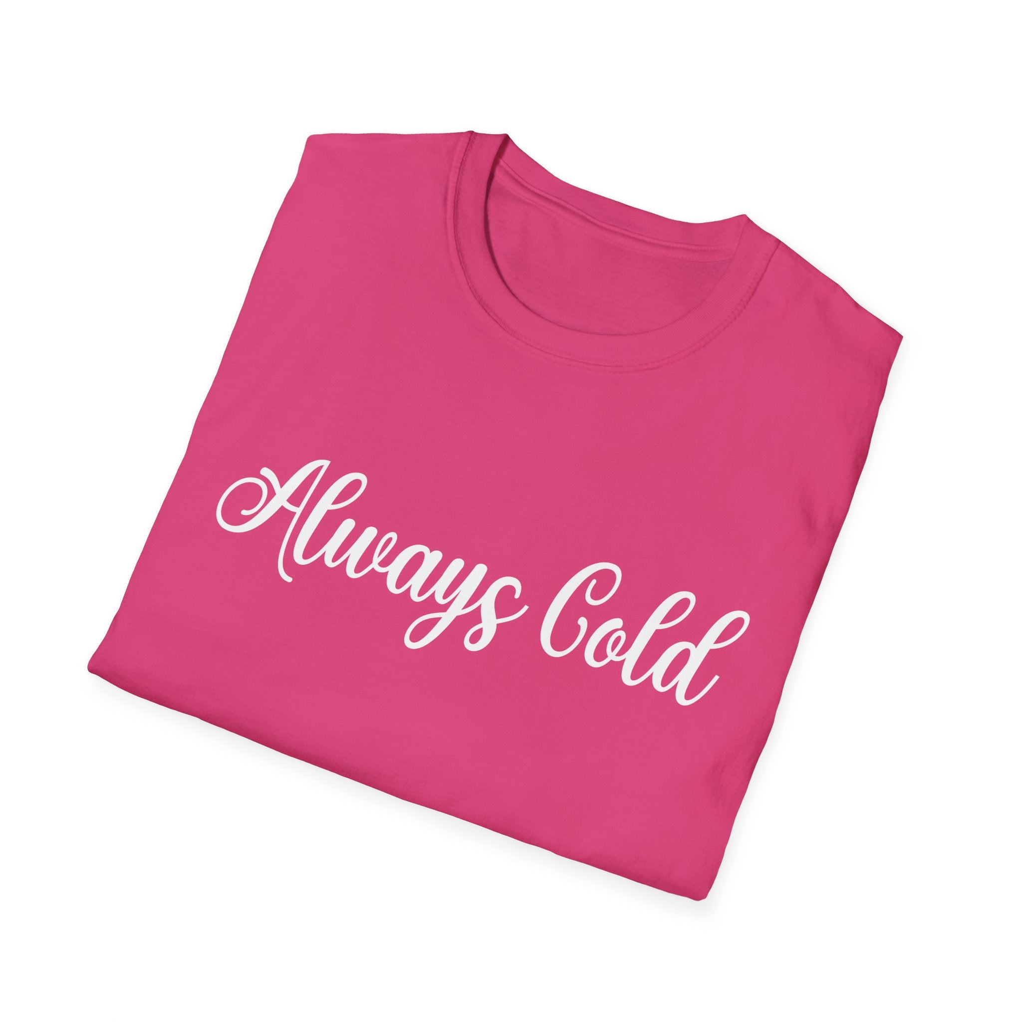 Always Cold Woman's T-Shirt