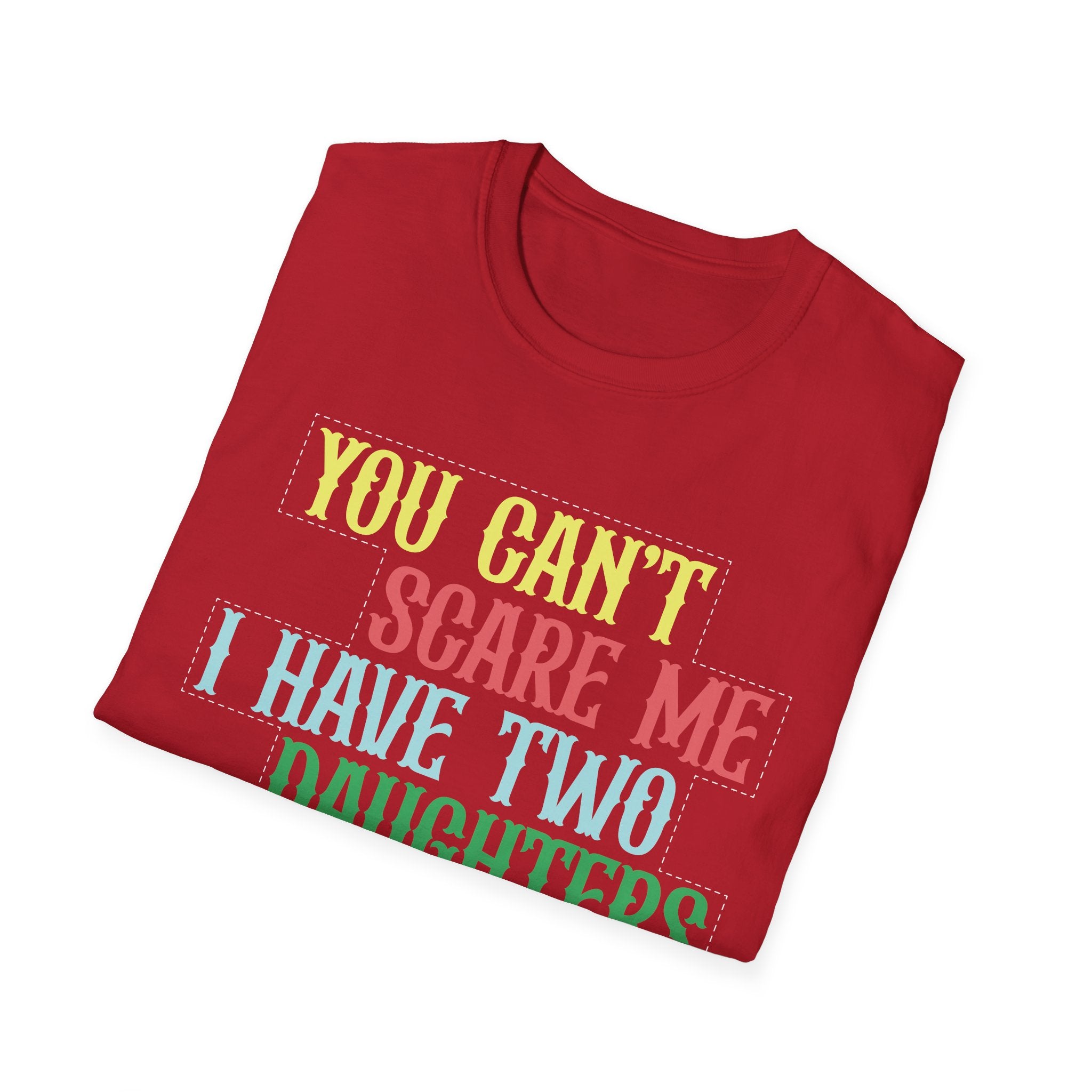 You Can't Scare Me I Have Two Daughters Men's T-Shirt