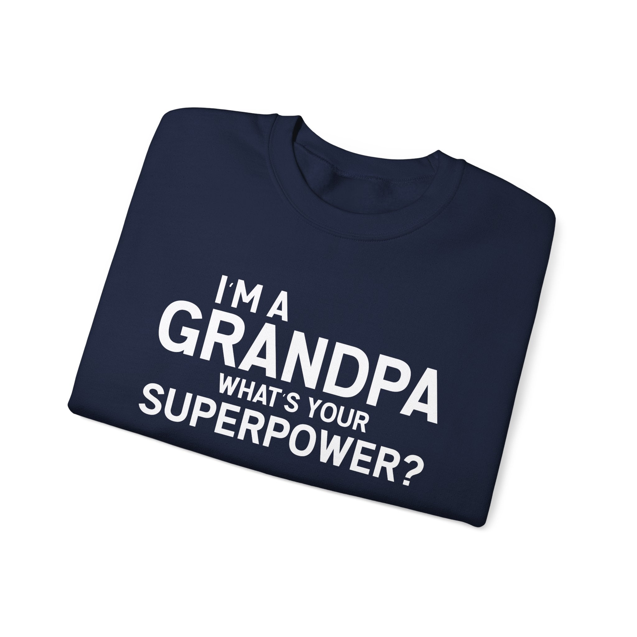 I'm A Grandpa What's Your Superpower Men's Sweatshirt