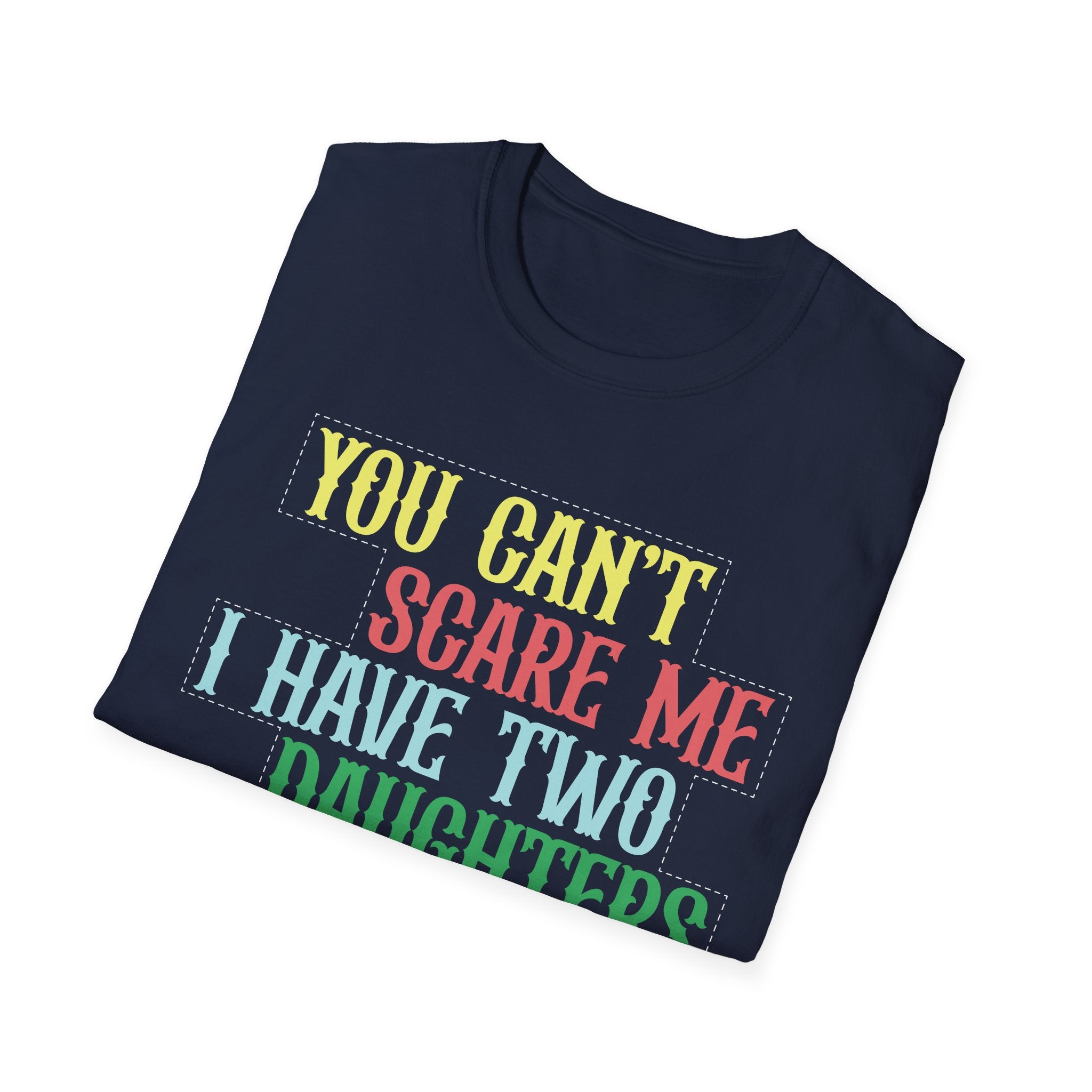 You Can't Scare Me I Have Two Daughters Men's T-Shirt