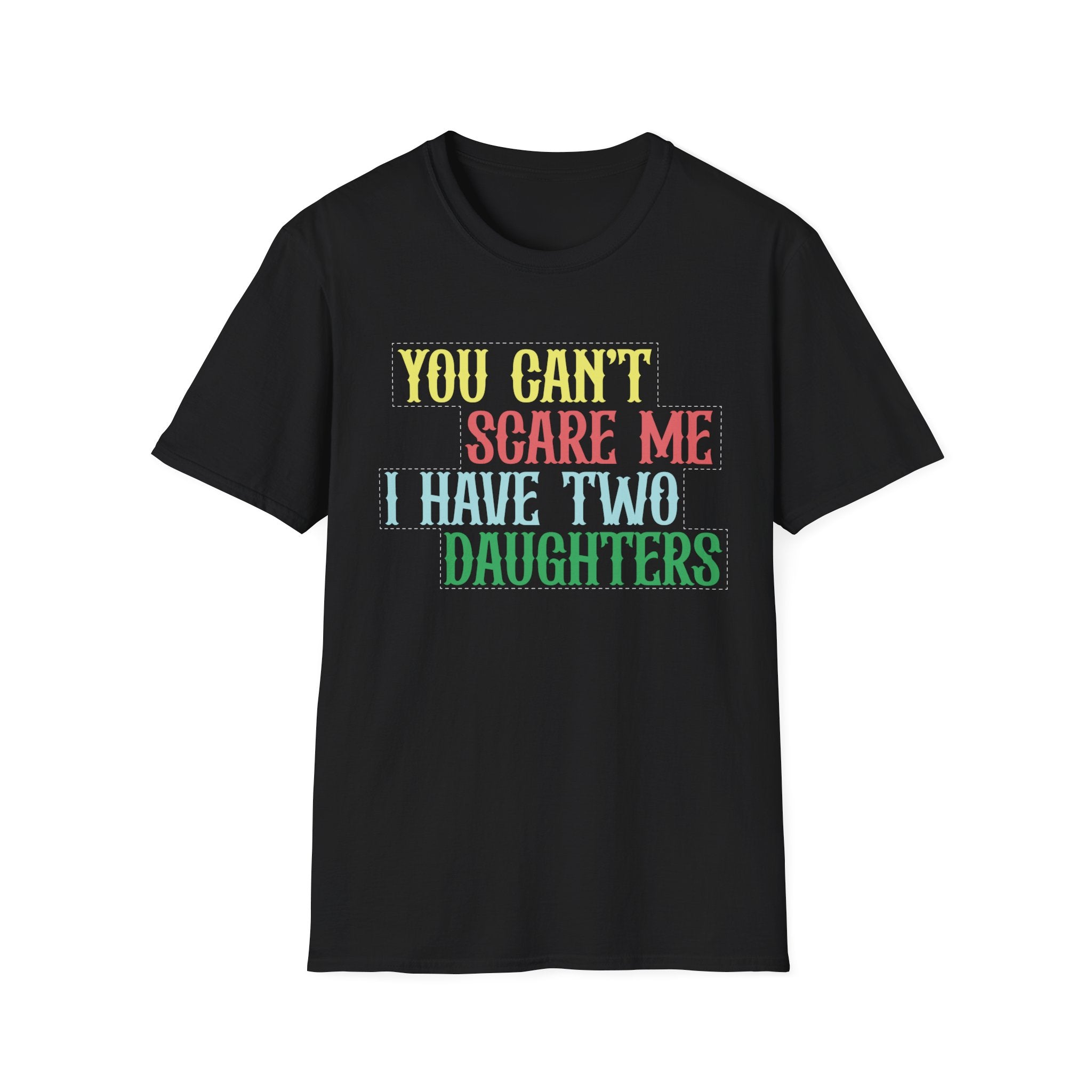 You Can't Scare Me I Have Two Daughters Men's T-Shirt