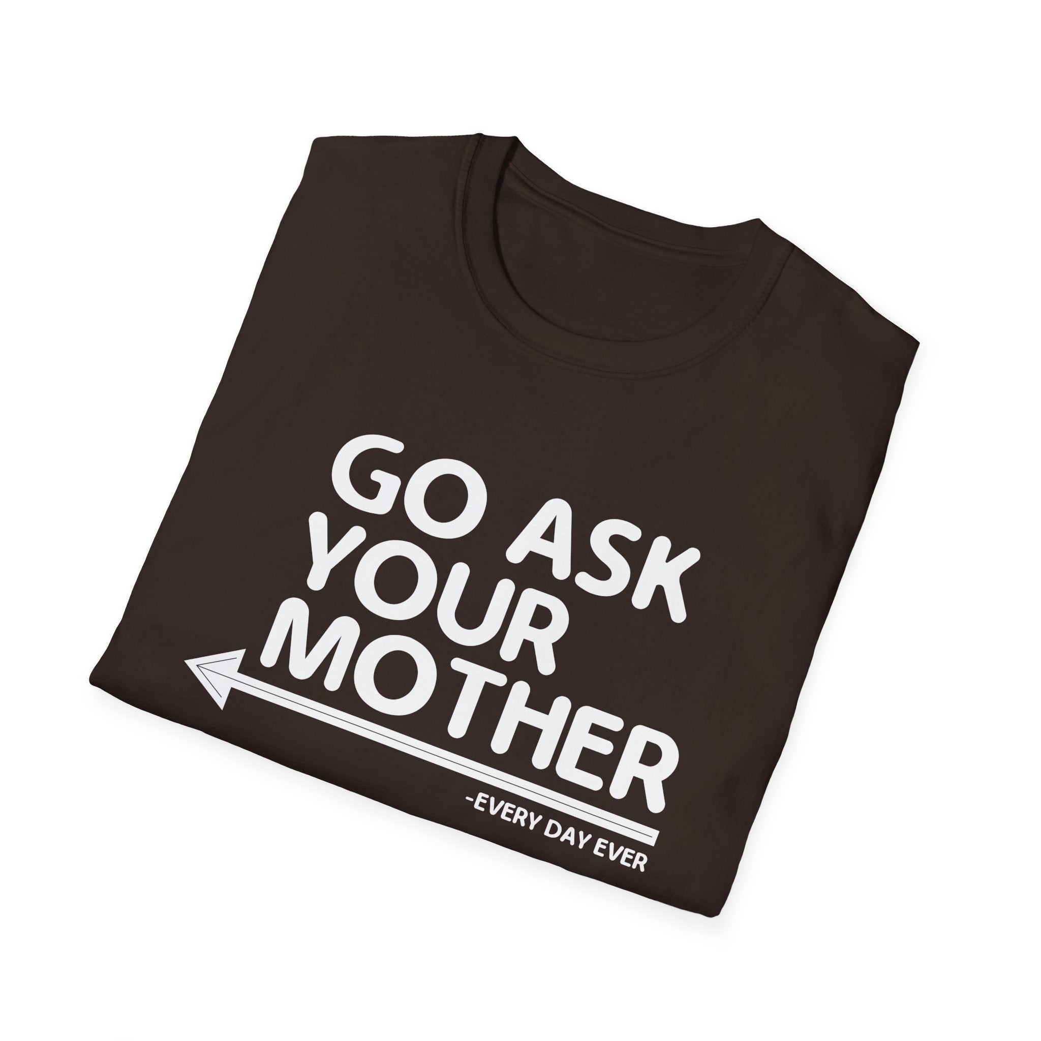 Go Ask Your Mother Men's T-Shirt