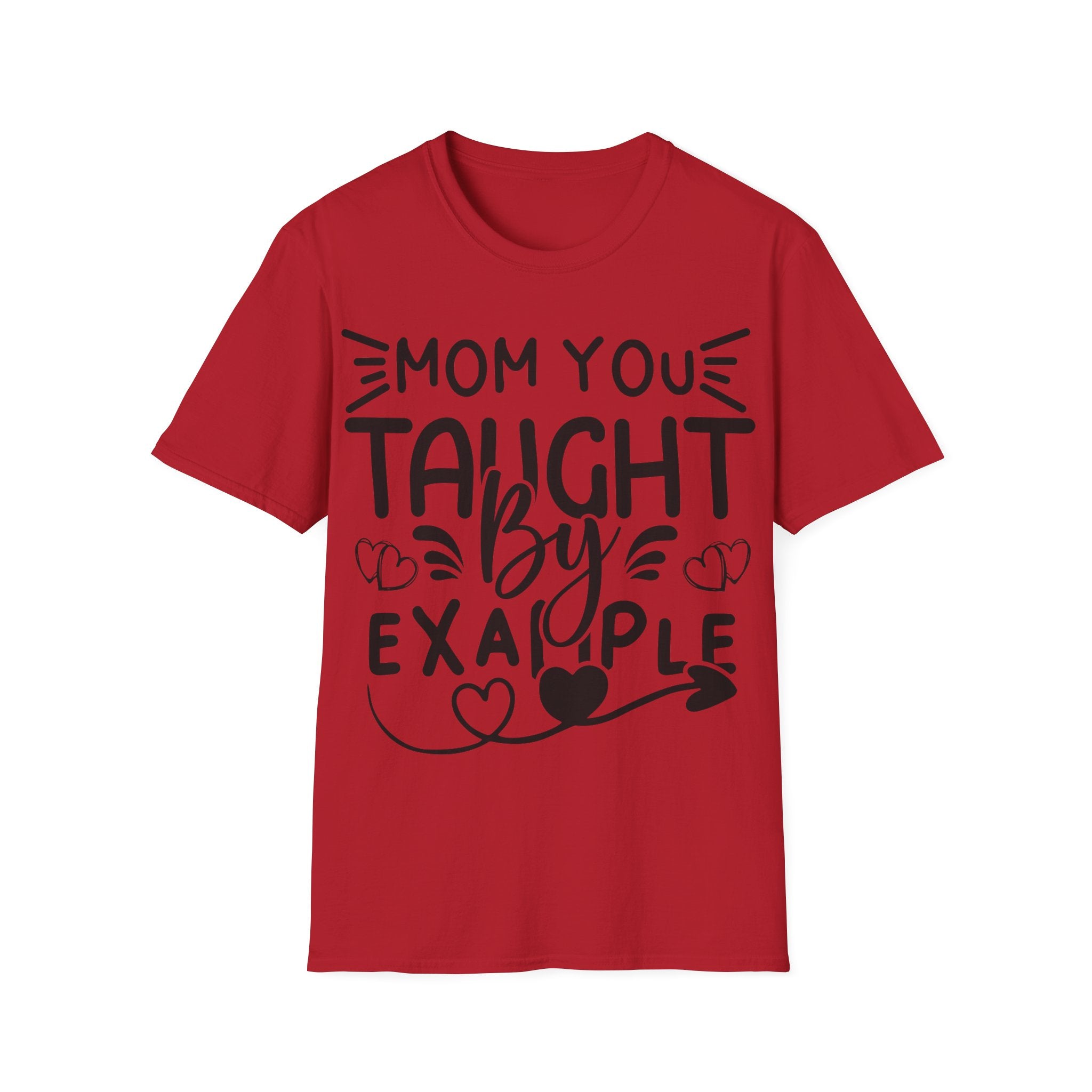 Mom You Taught By Example T-Shirt