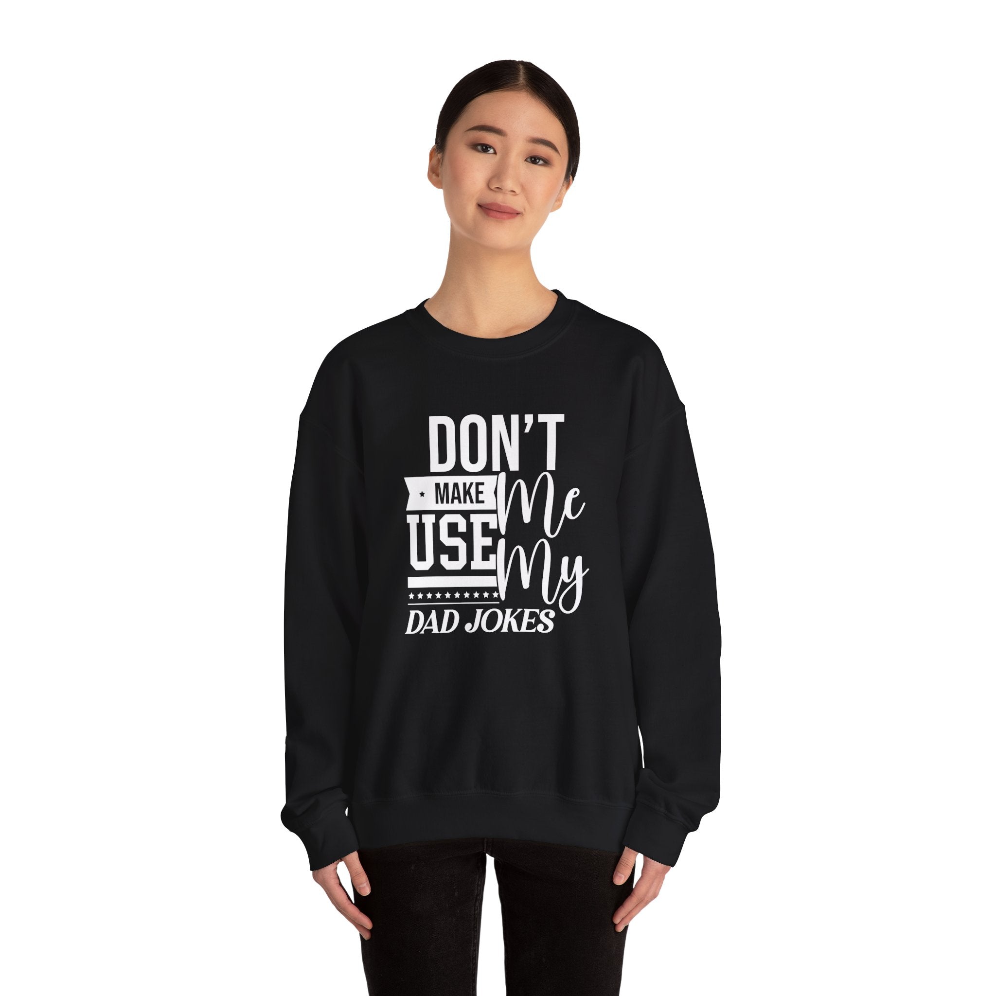 Don't Make Me Use My Dad Jokes Men's Sweatshirt