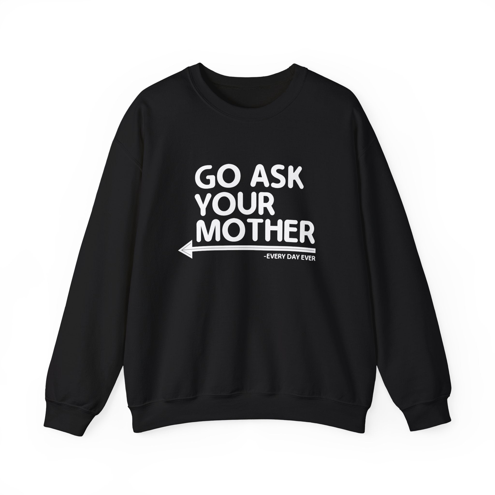 Go Ask Your Mother Men's Sweatshirt