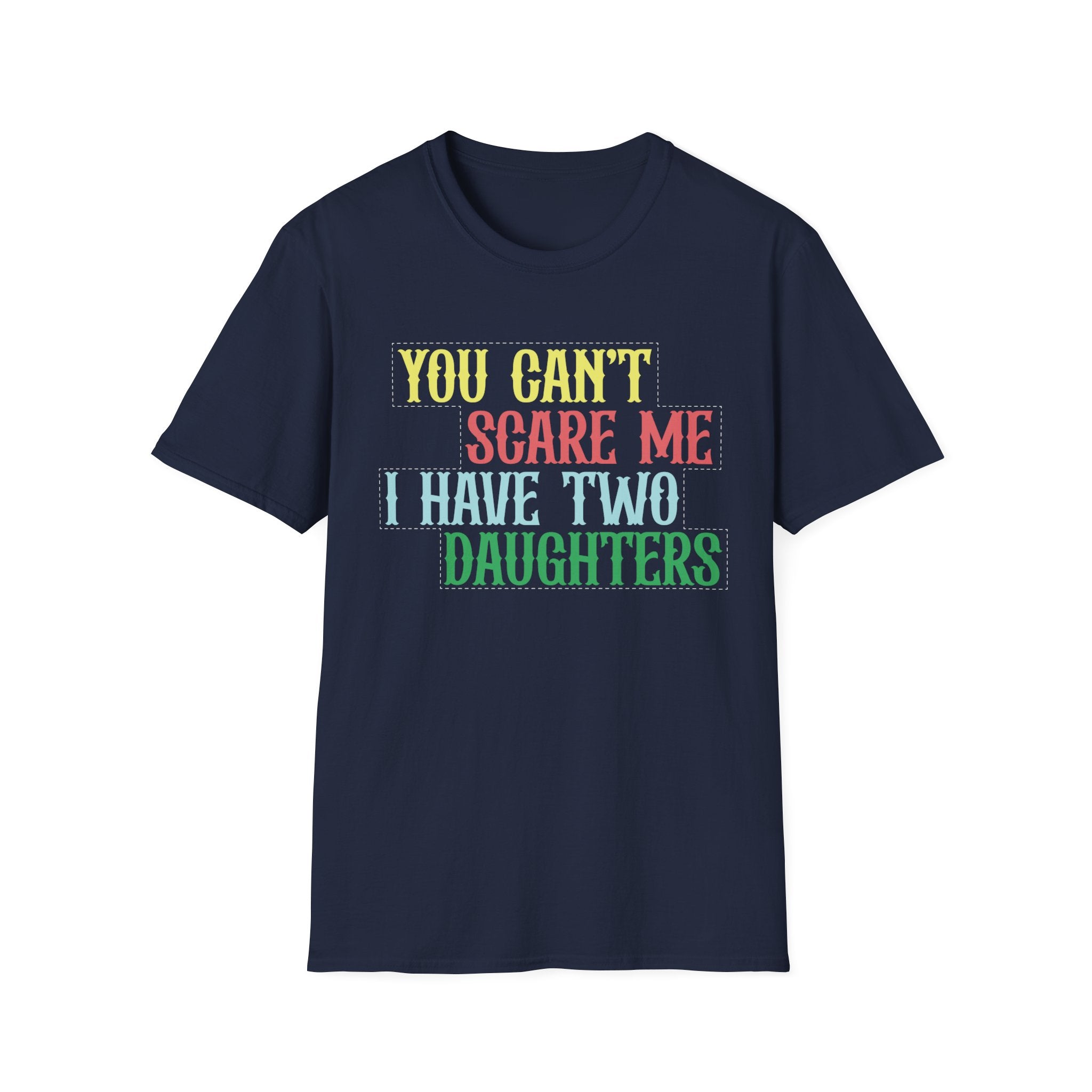 You Can't Scare Me I Have Two Daughters Men's T-Shirt