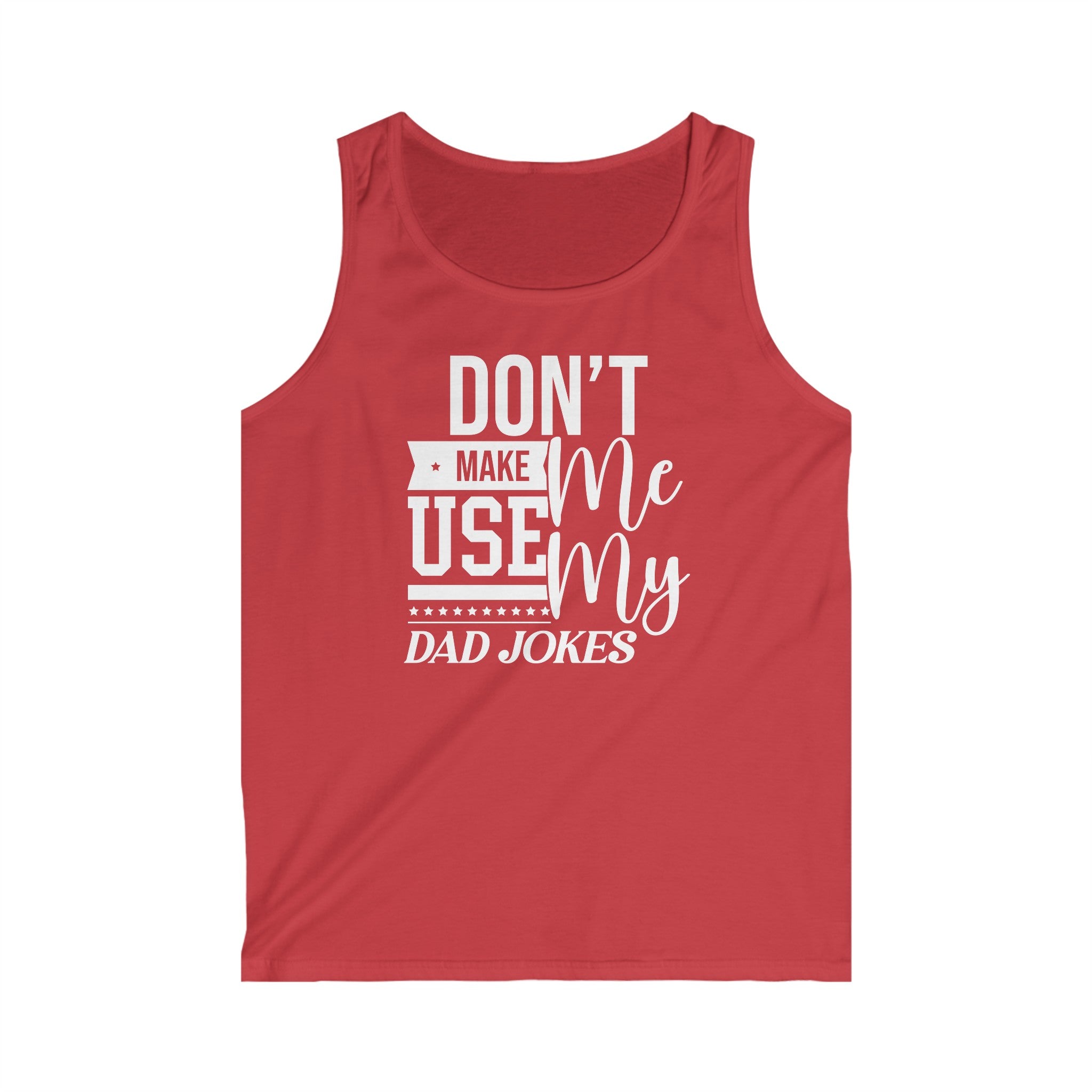 Don't Make Me Use My Dad Jokes Men's Tank Top