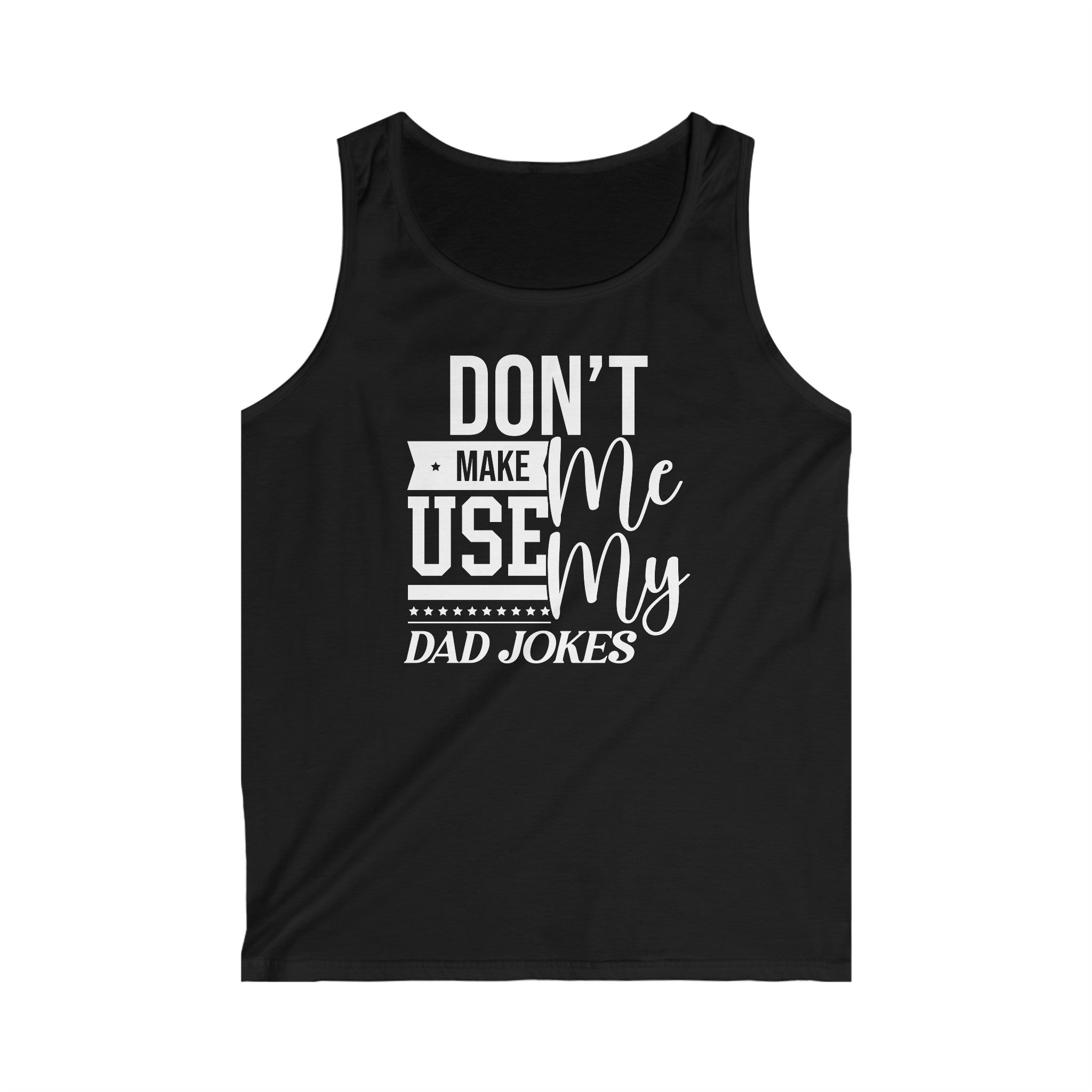 Don't Make Me Use My Dad Jokes Men's Tank Top
