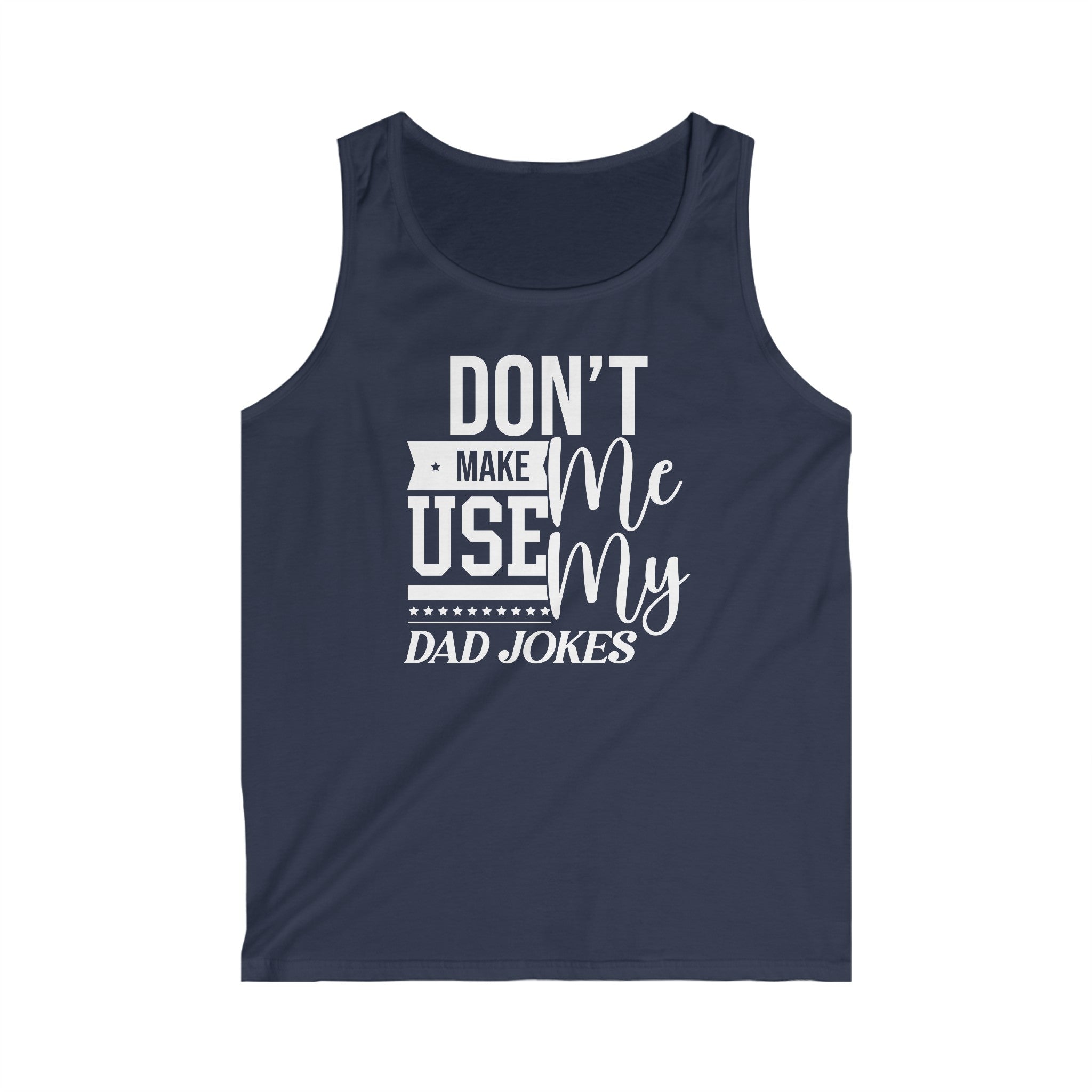 Don't Make Me Use My Dad Jokes Men's Tank Top