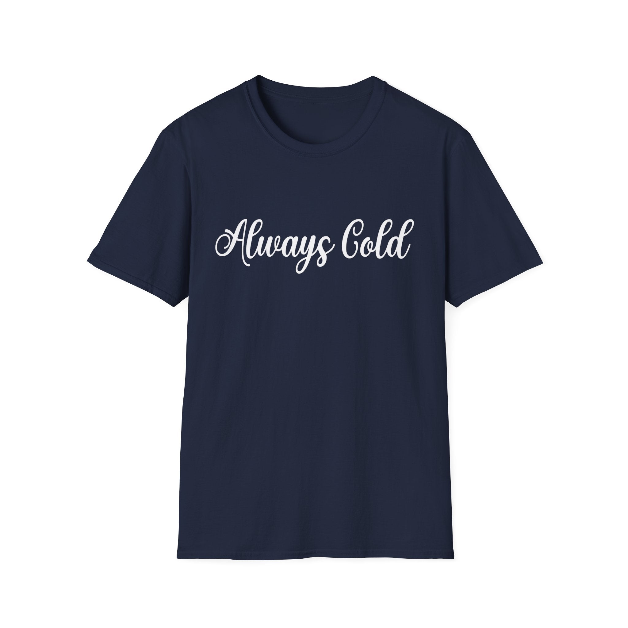 Always Cold Woman's T-Shirt