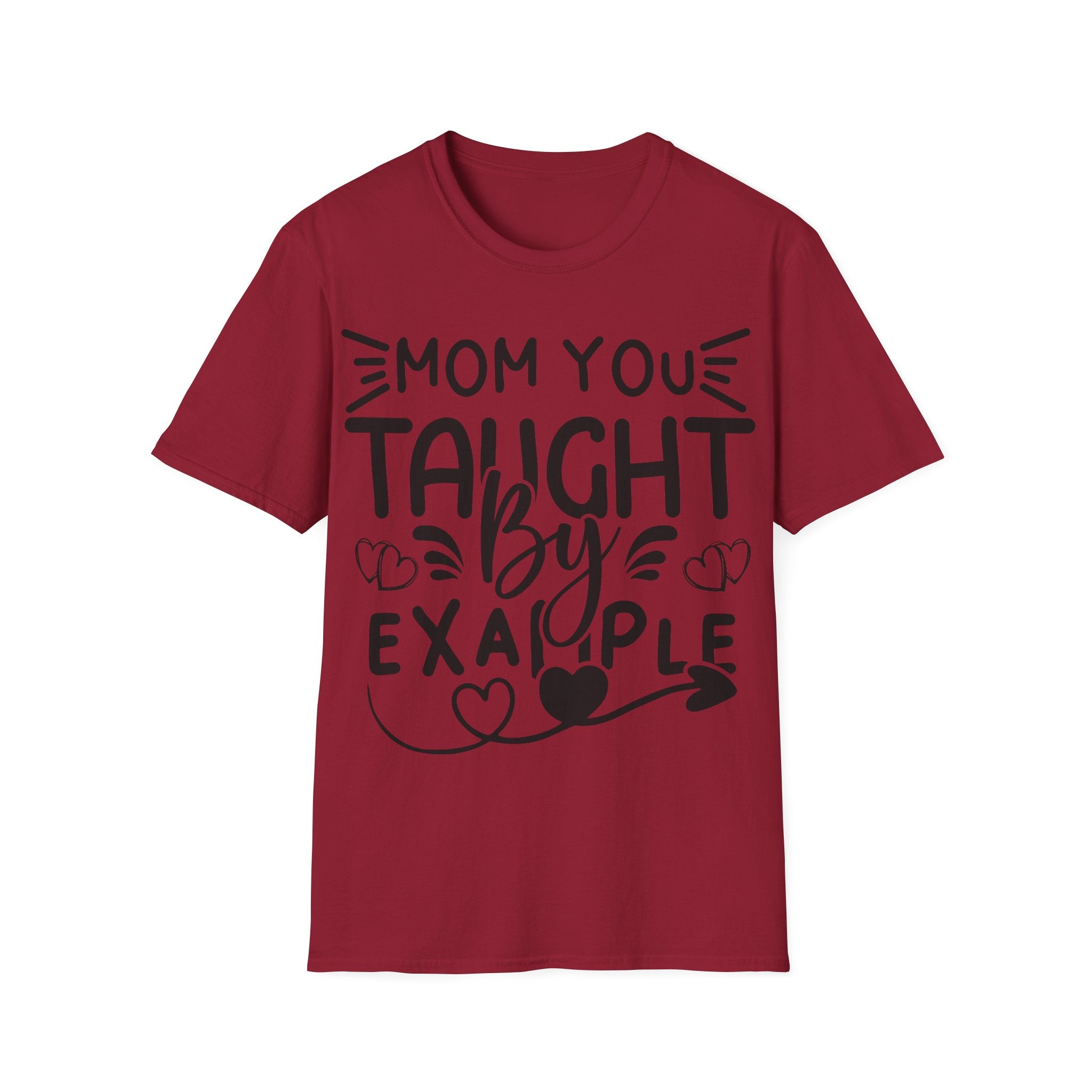 Mom You Taught By Example T-Shirt