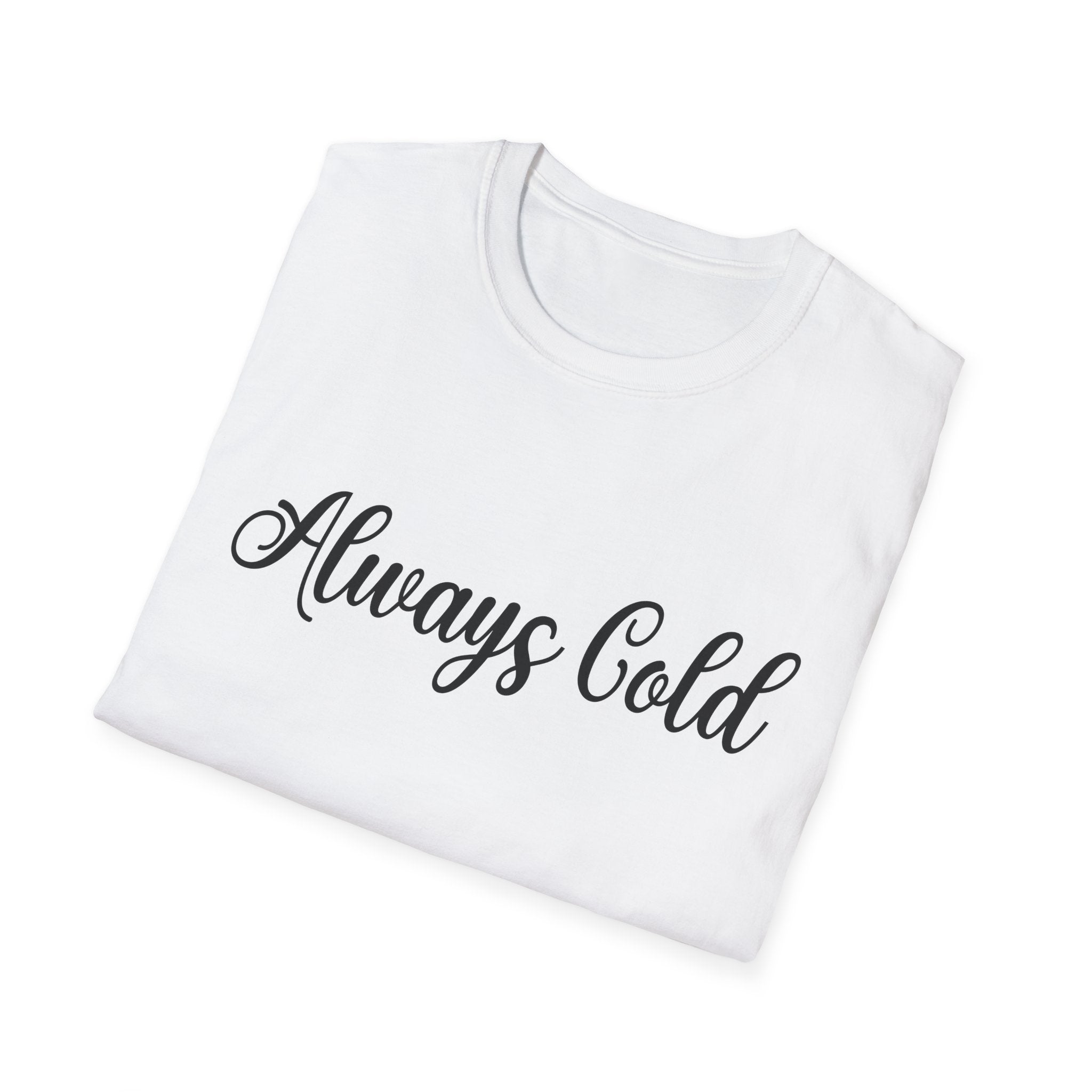 Always Cold Woman's T-Shirt