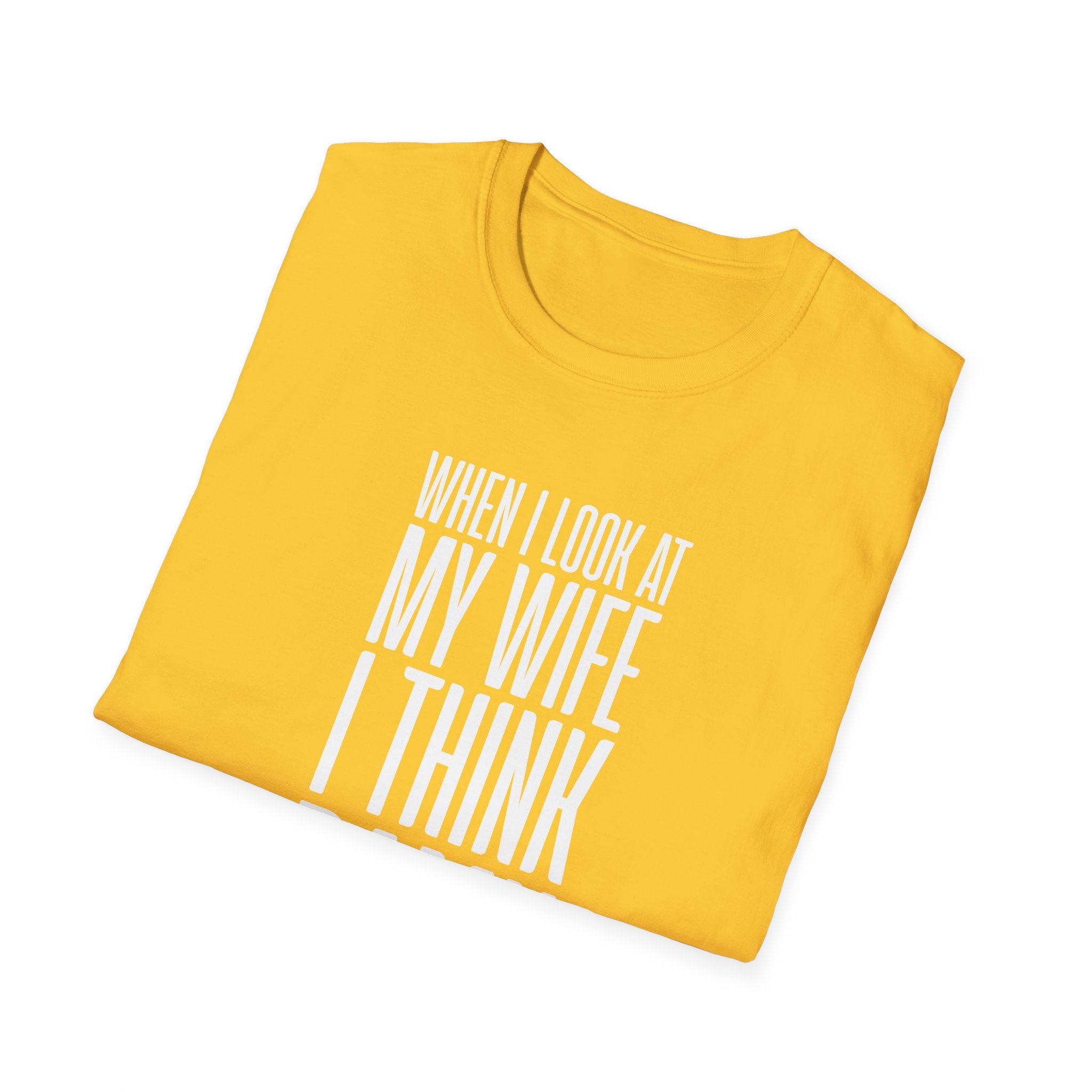 When I Look At My Wife I Think Damn Men's T-Shirt
