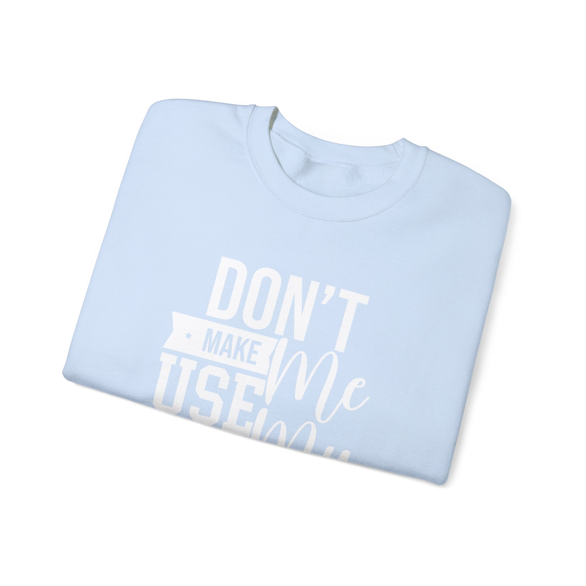 Don't Make Me Use My Dad Jokes Men's Sweatshirt