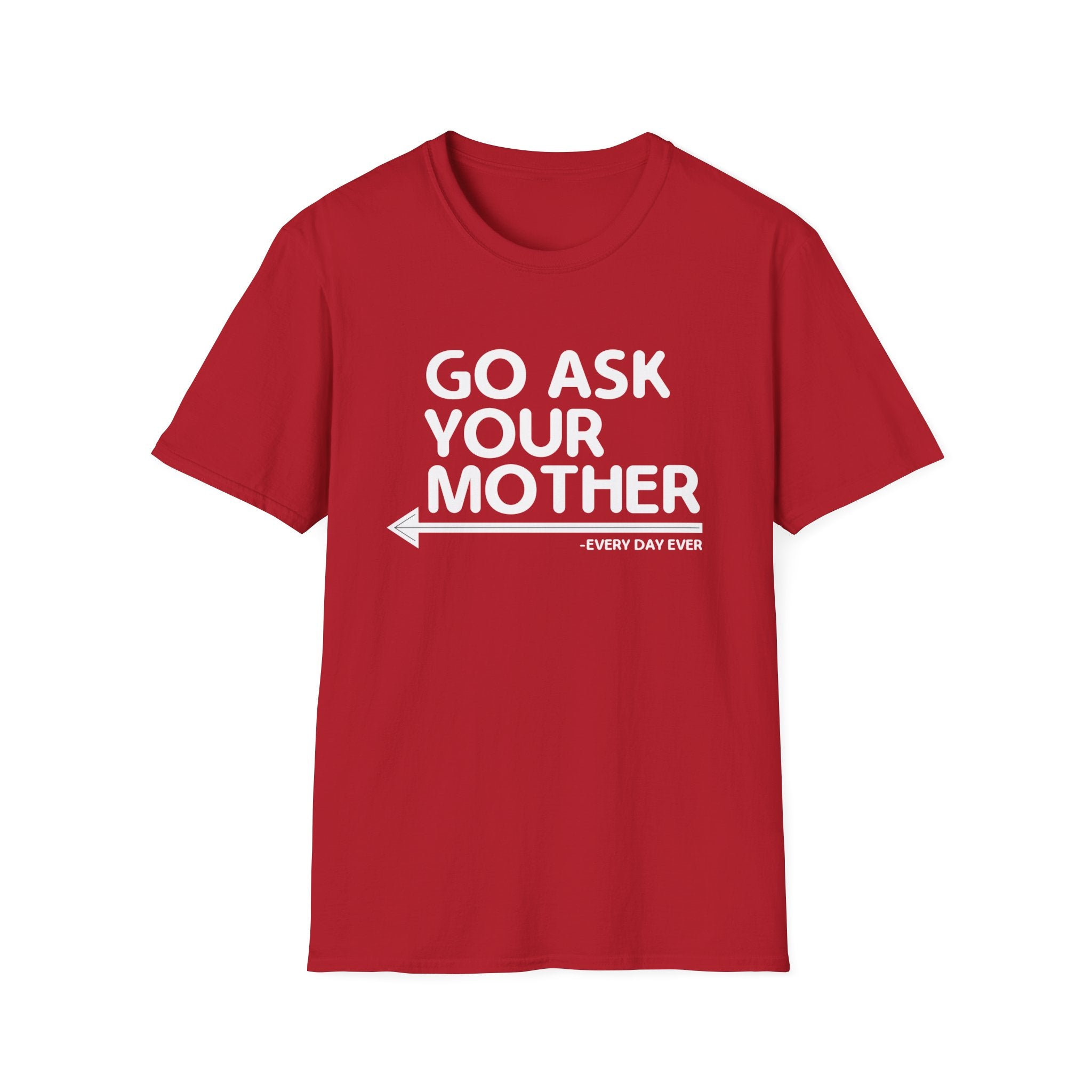 Go Ask Your Mother Men's T-Shirt