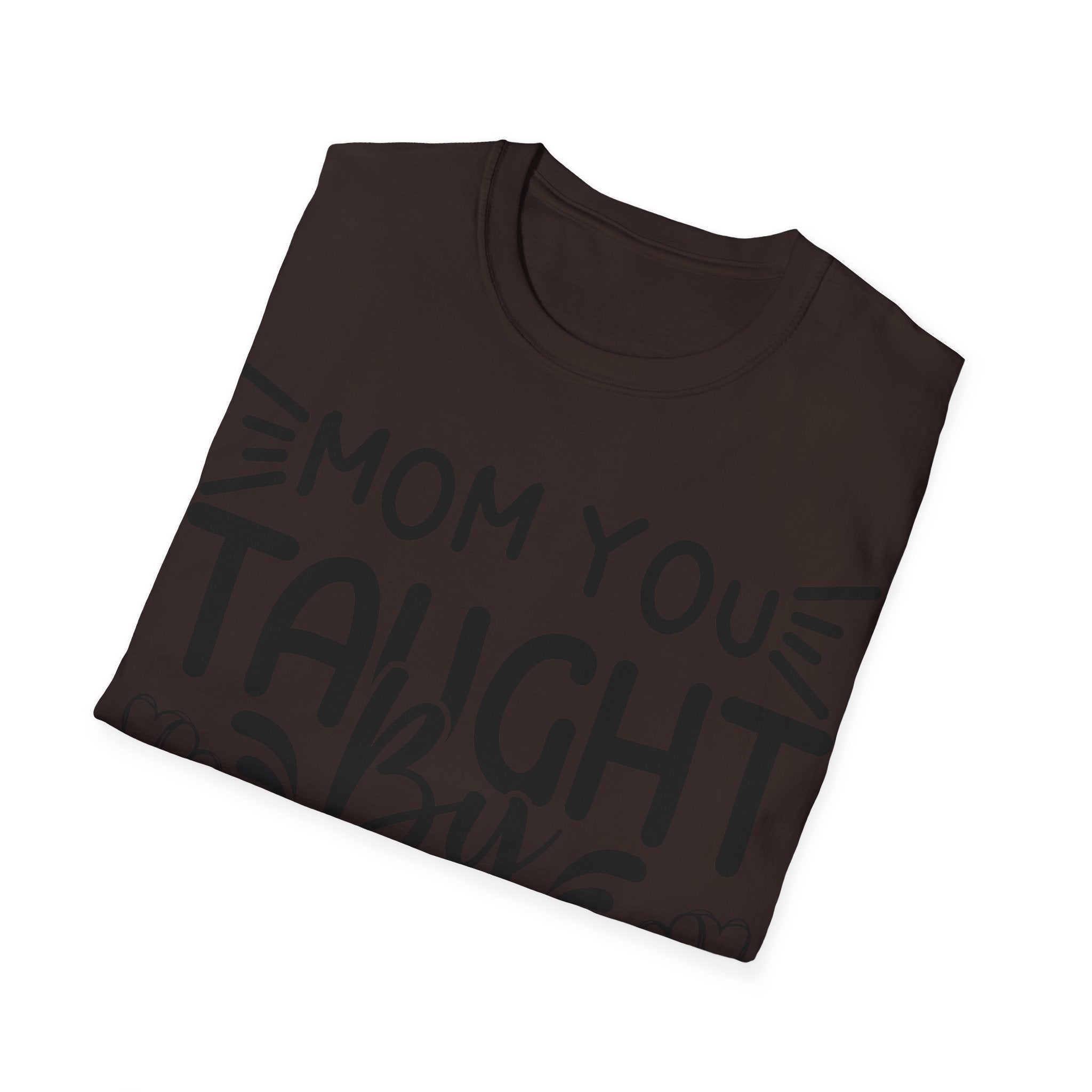 Mom You Taught By Example T-Shirt