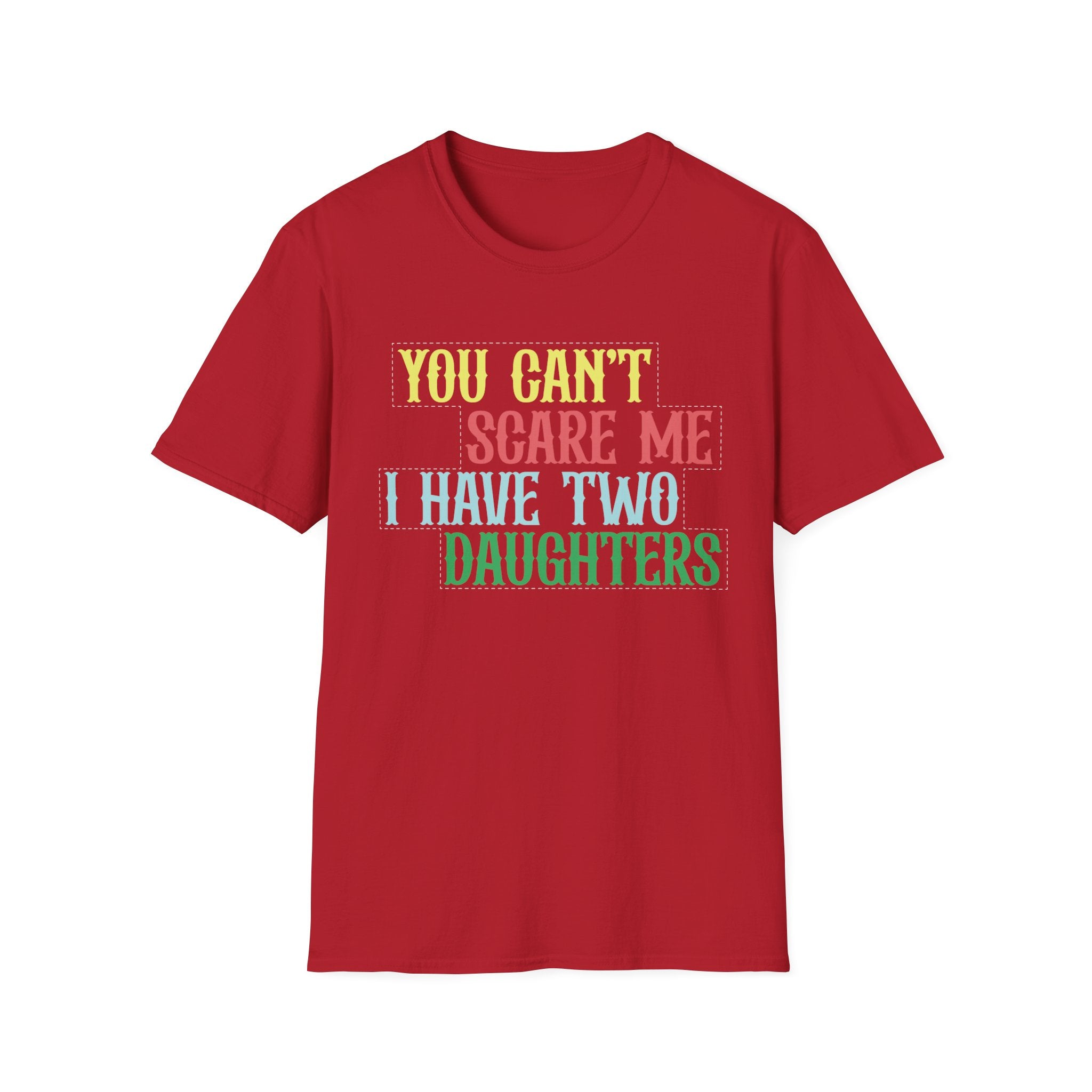 You Can't Scare Me I Have Two Daughters Men's T-Shirt