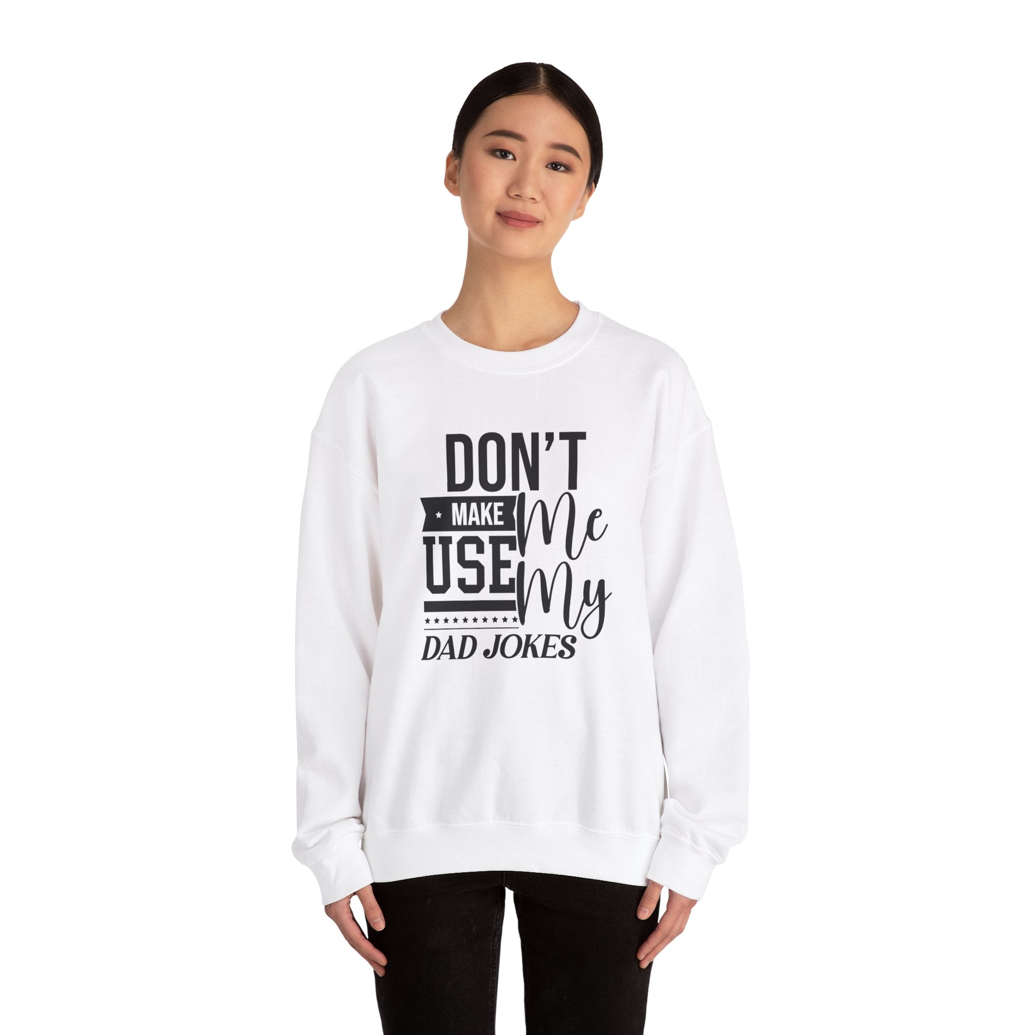 Don't Make Me Use My Dad Jokes Men's Sweatshirt