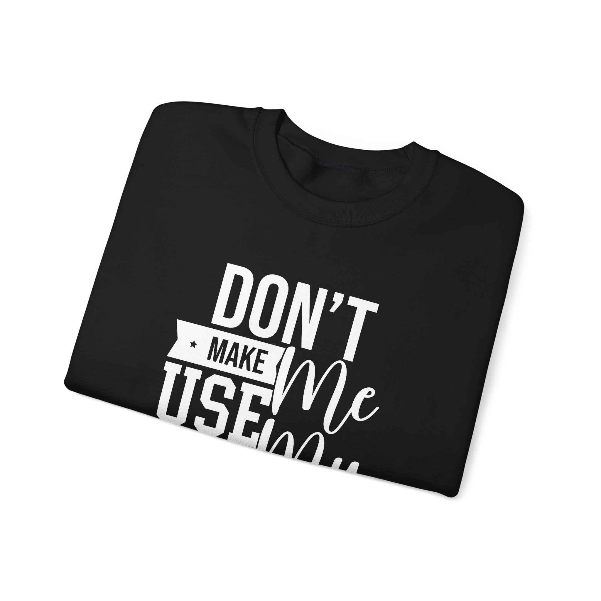 Don't Make Me Use My Dad Jokes Men's Sweatshirt