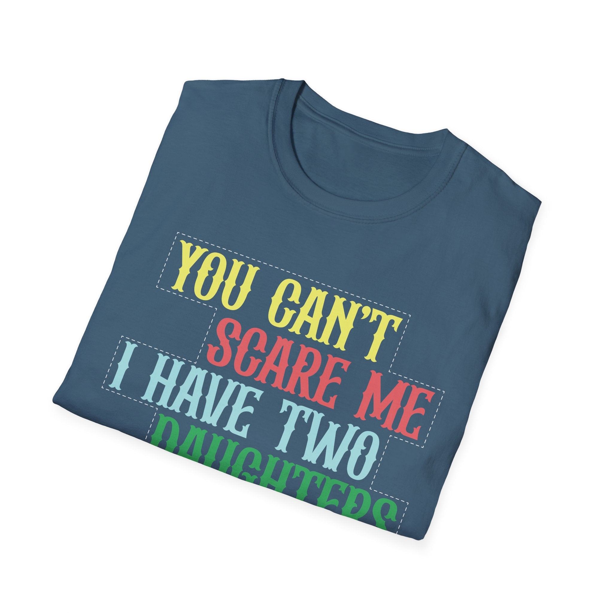 You Can't Scare Me I Have Two Daughters Men's T-Shirt
