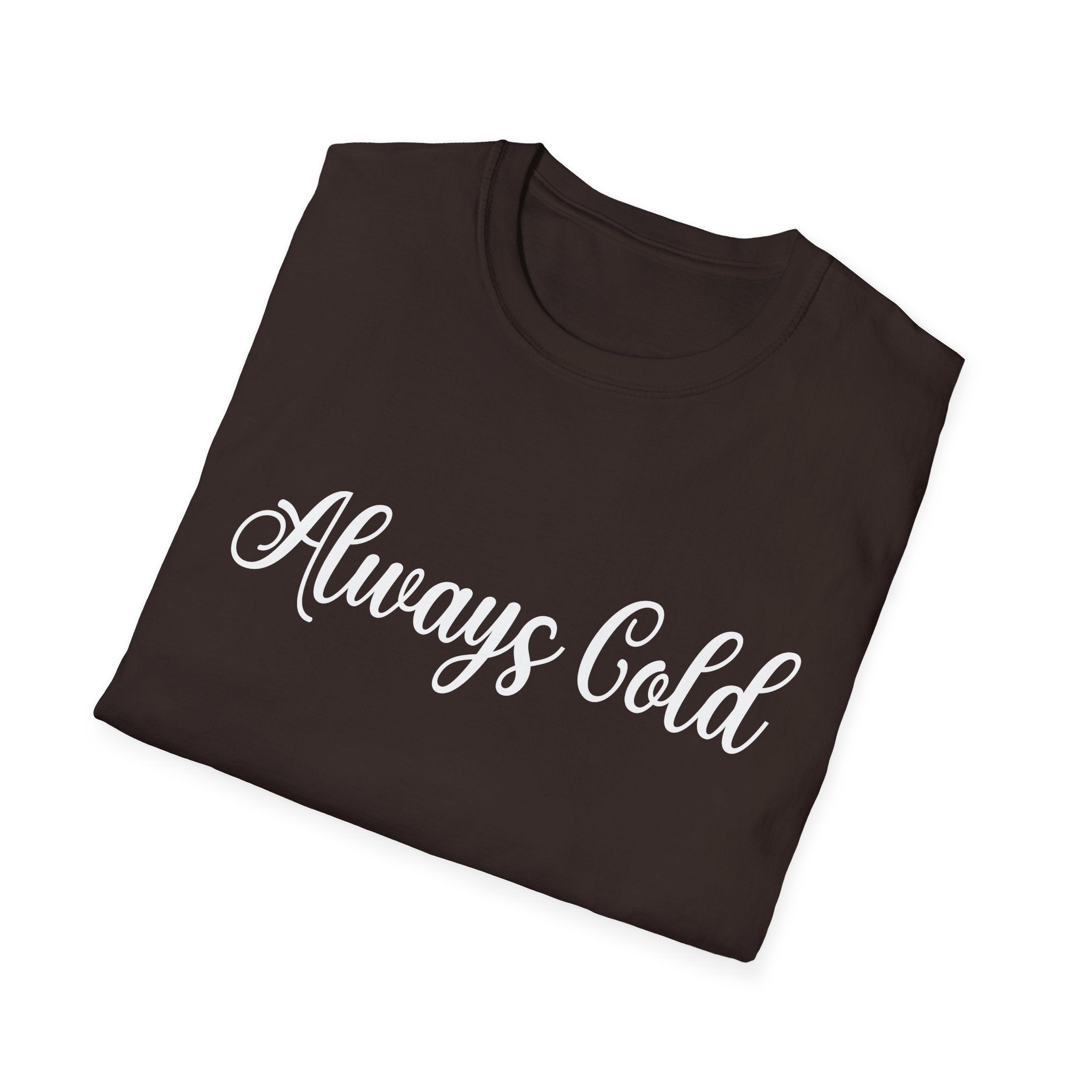 Always Cold Woman's T-Shirt