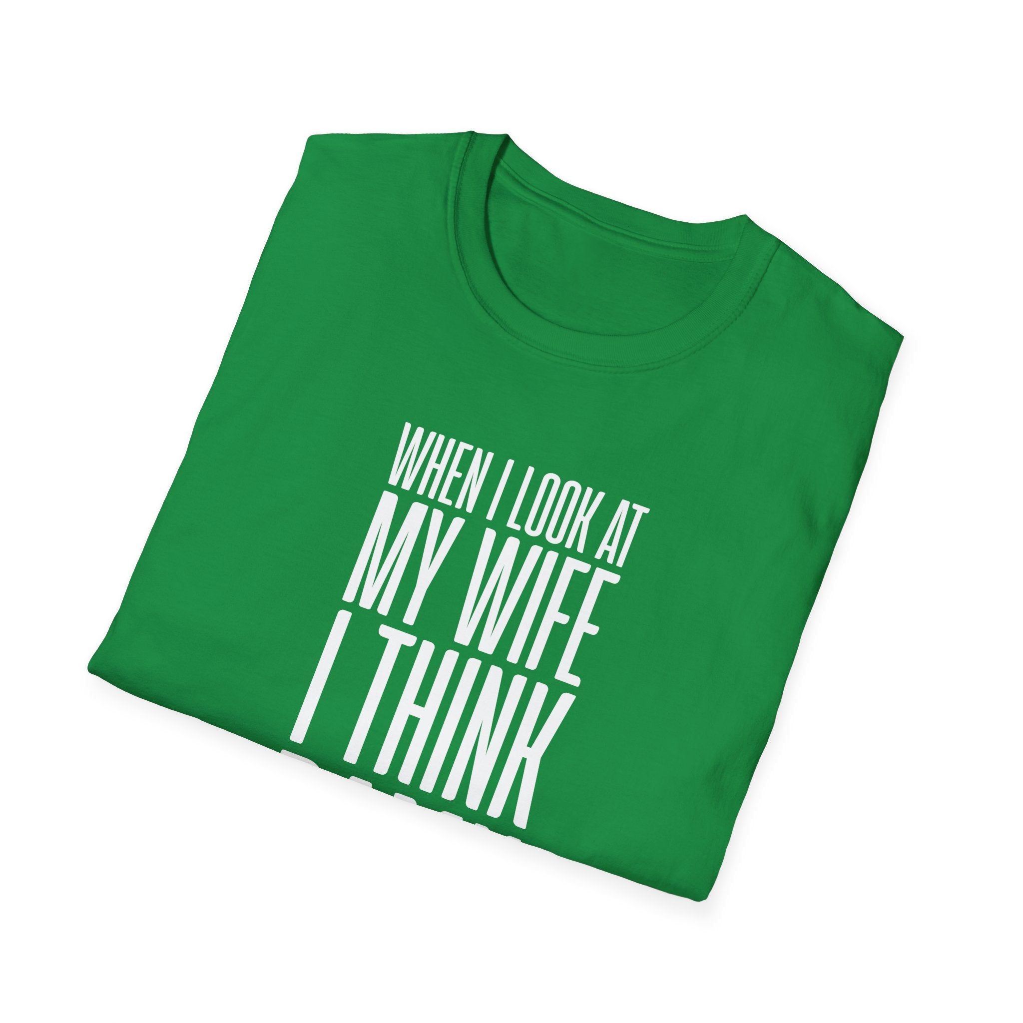 When I Look At My Wife I Think Damn Men's T-Shirt