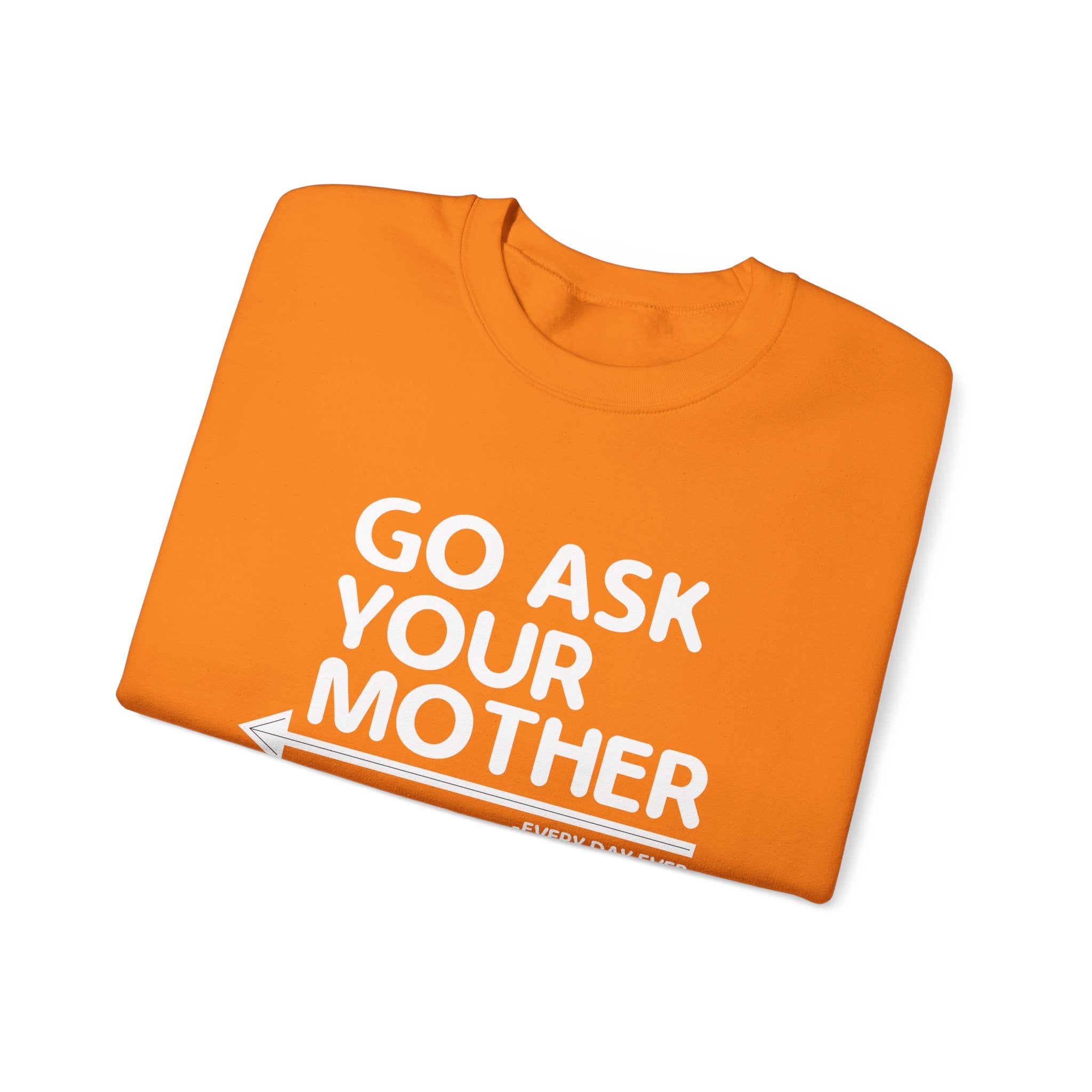 Go Ask Your Mother Men's Sweatshirt