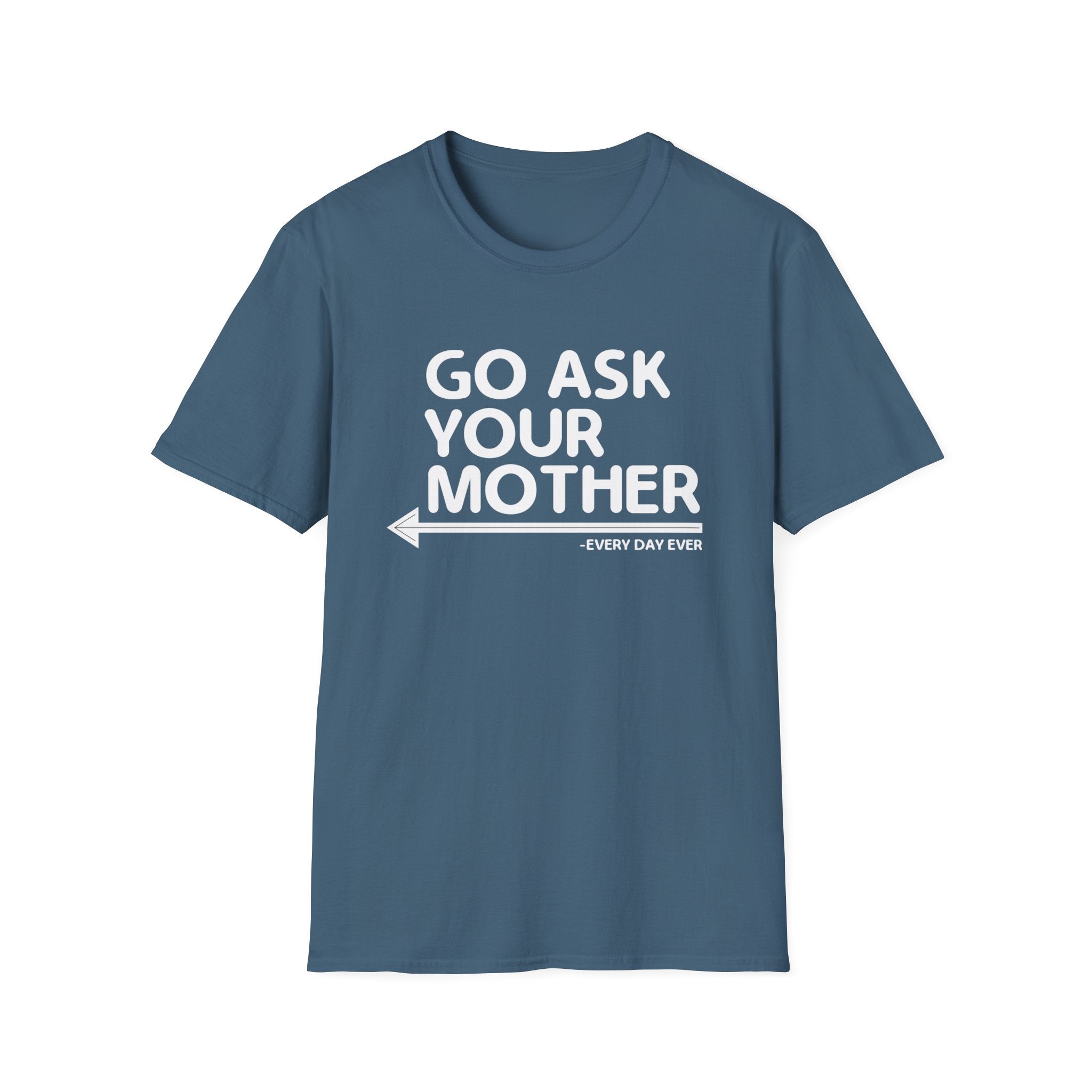 Go Ask Your Mother Men's T-Shirt
