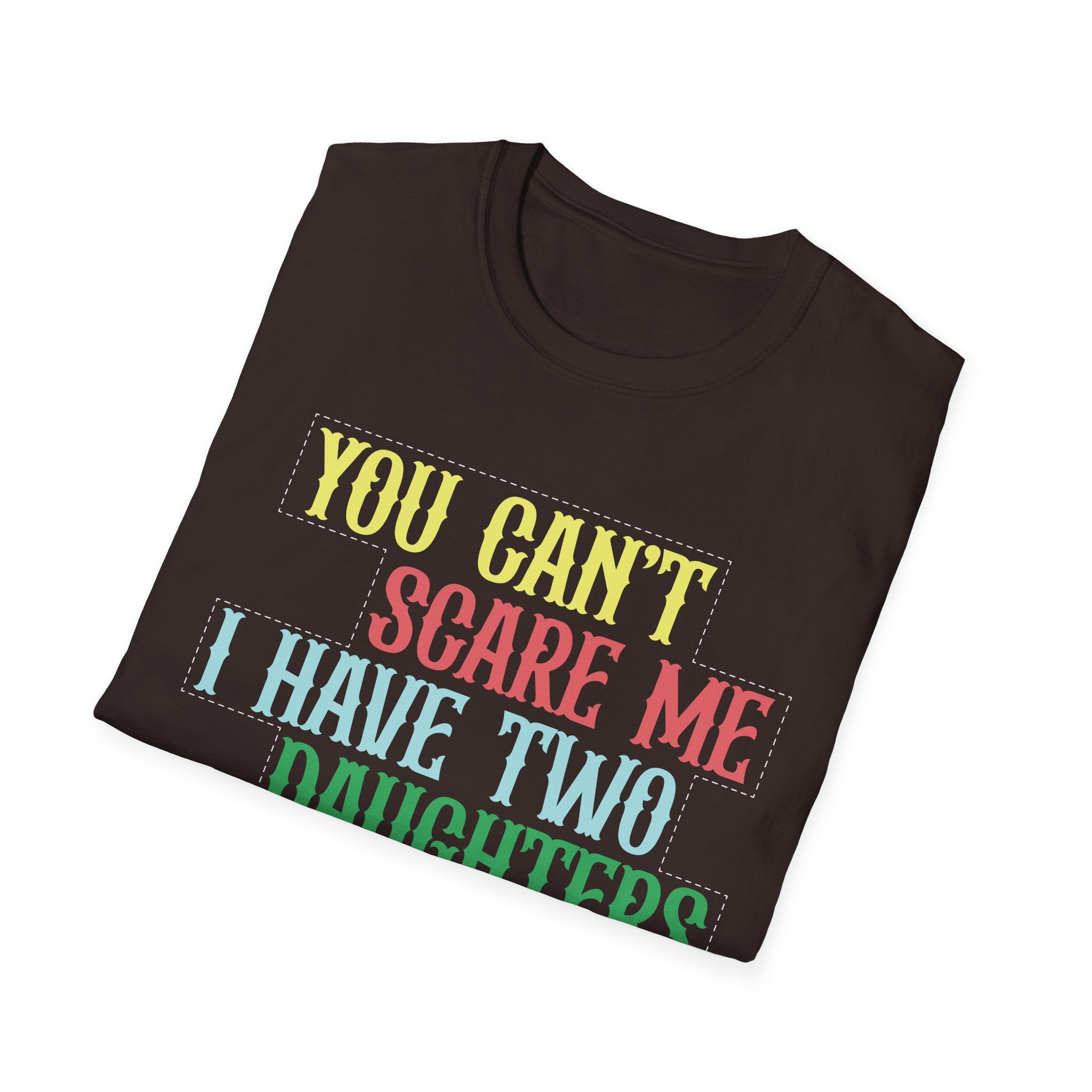 You Can't Scare Me I Have Two Daughters Men's T-Shirt