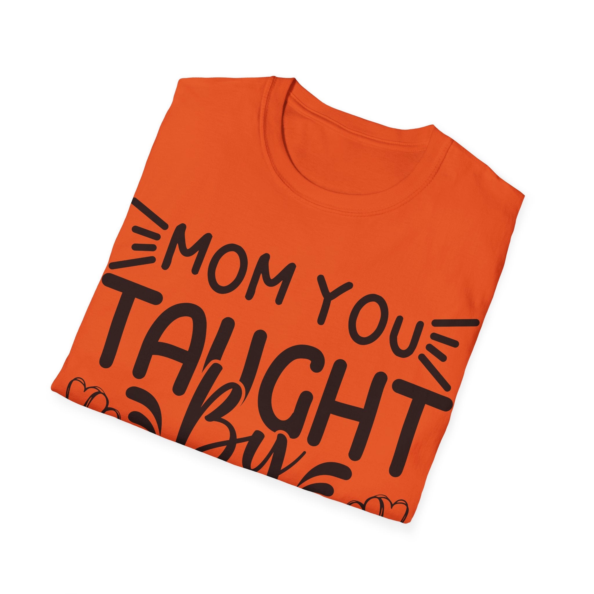 Mom You Taught By Example T-Shirt