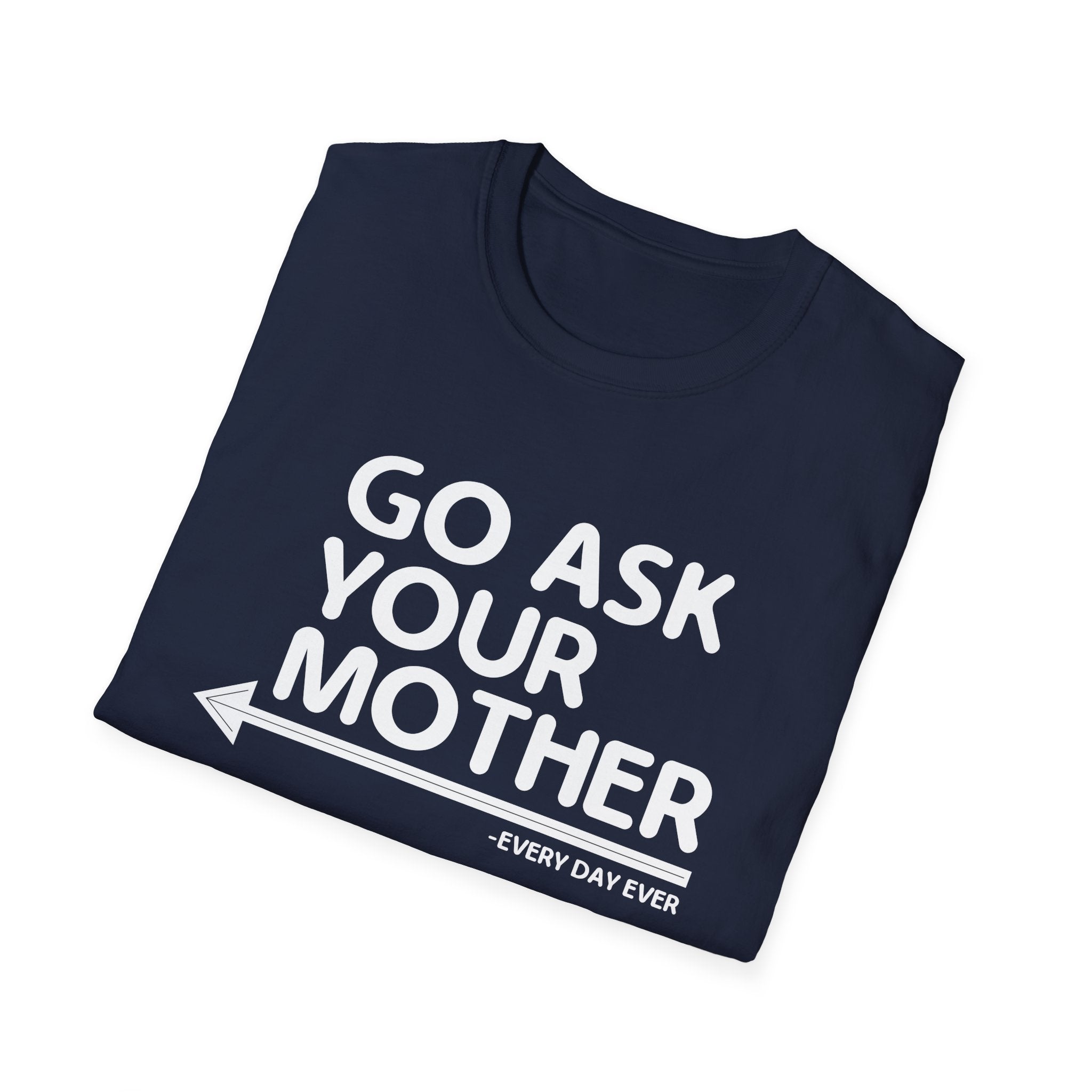 Go Ask Your Mother Men's T-Shirt