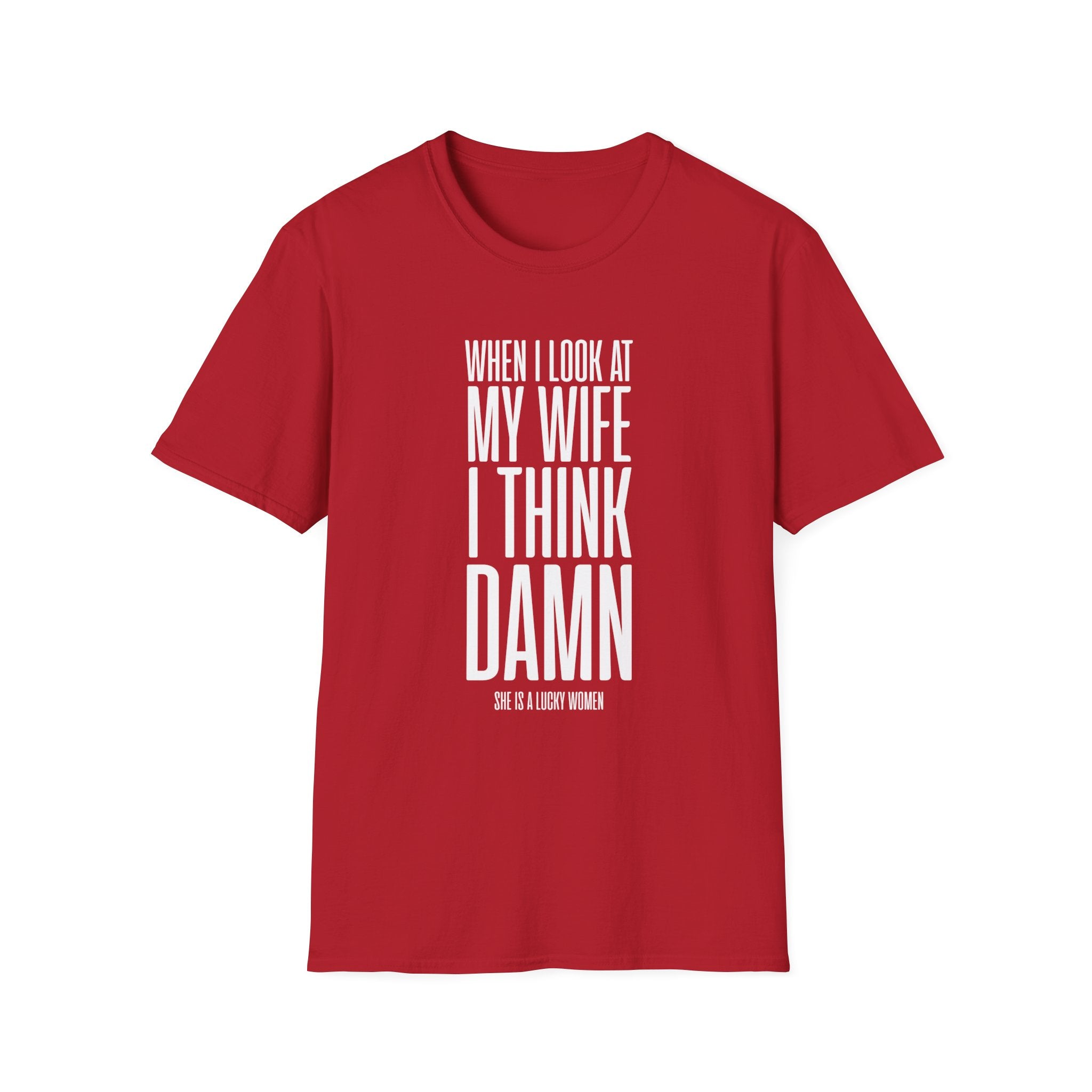 When I Look At My Wife I Think Damn Men's T-Shirt