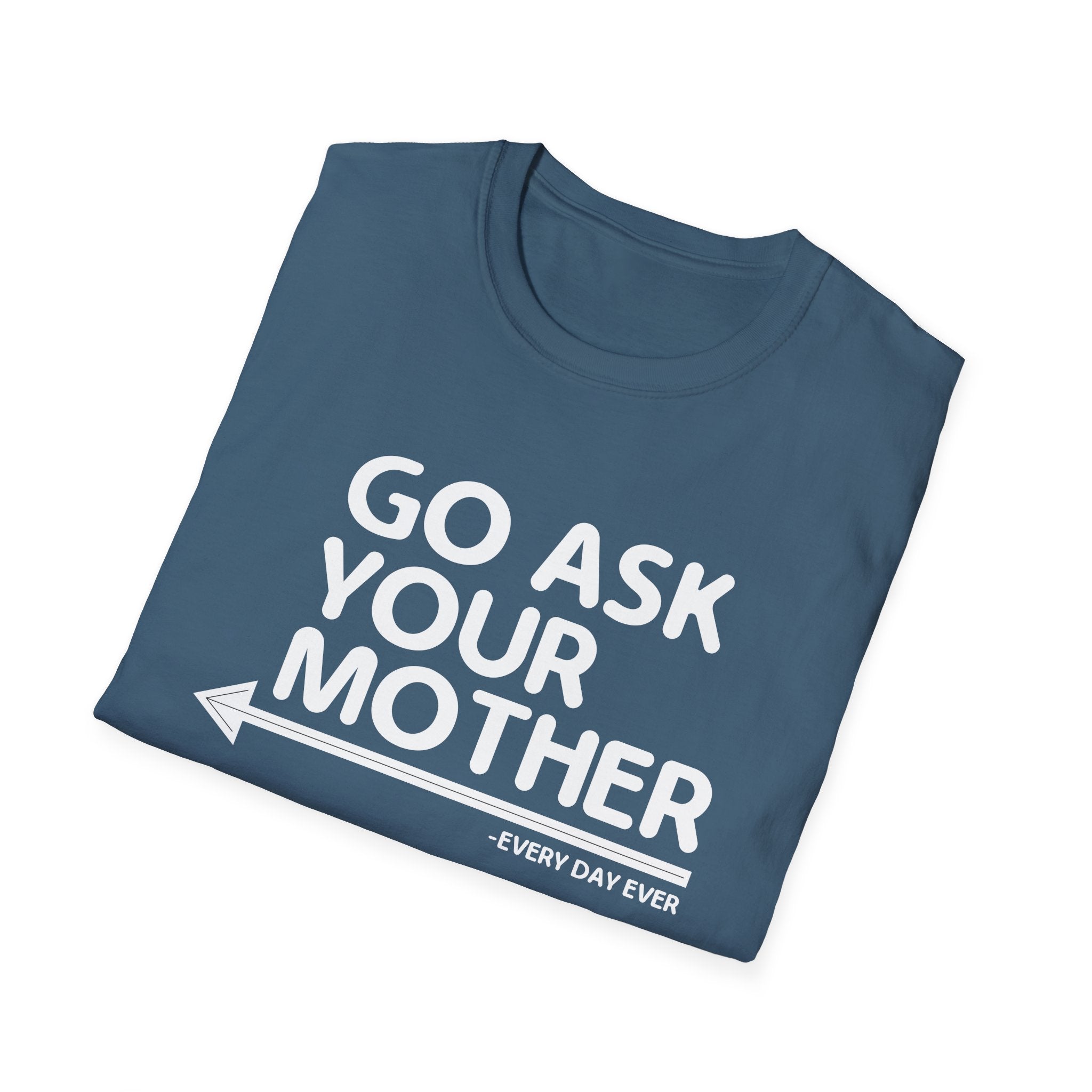 Go Ask Your Mother Men's T-Shirt